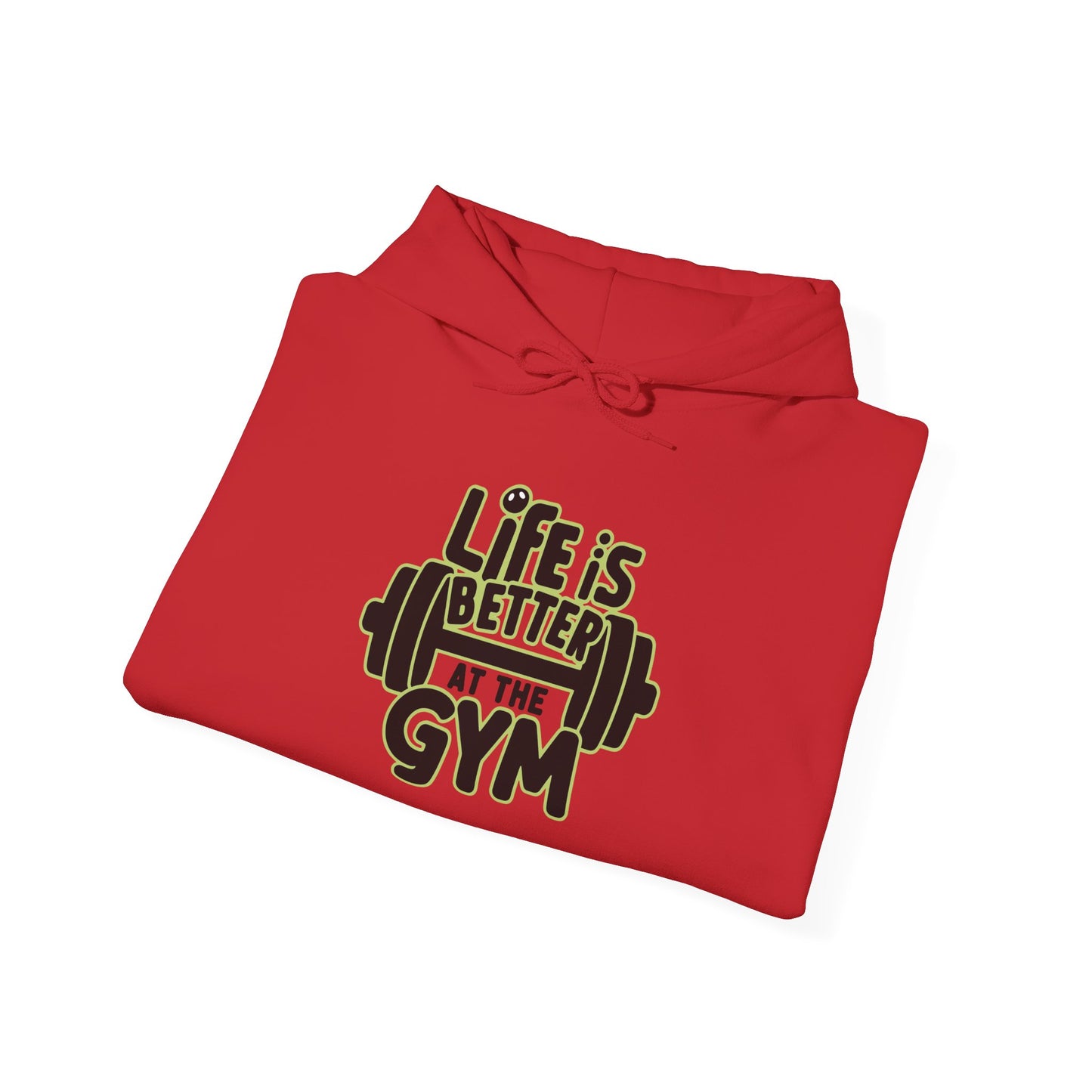 Life Is Better At The Gym Hooded Sweatshirt