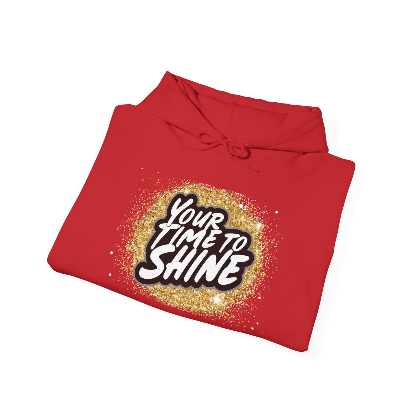 Your Time to Shine Hooded Sweatshirt
