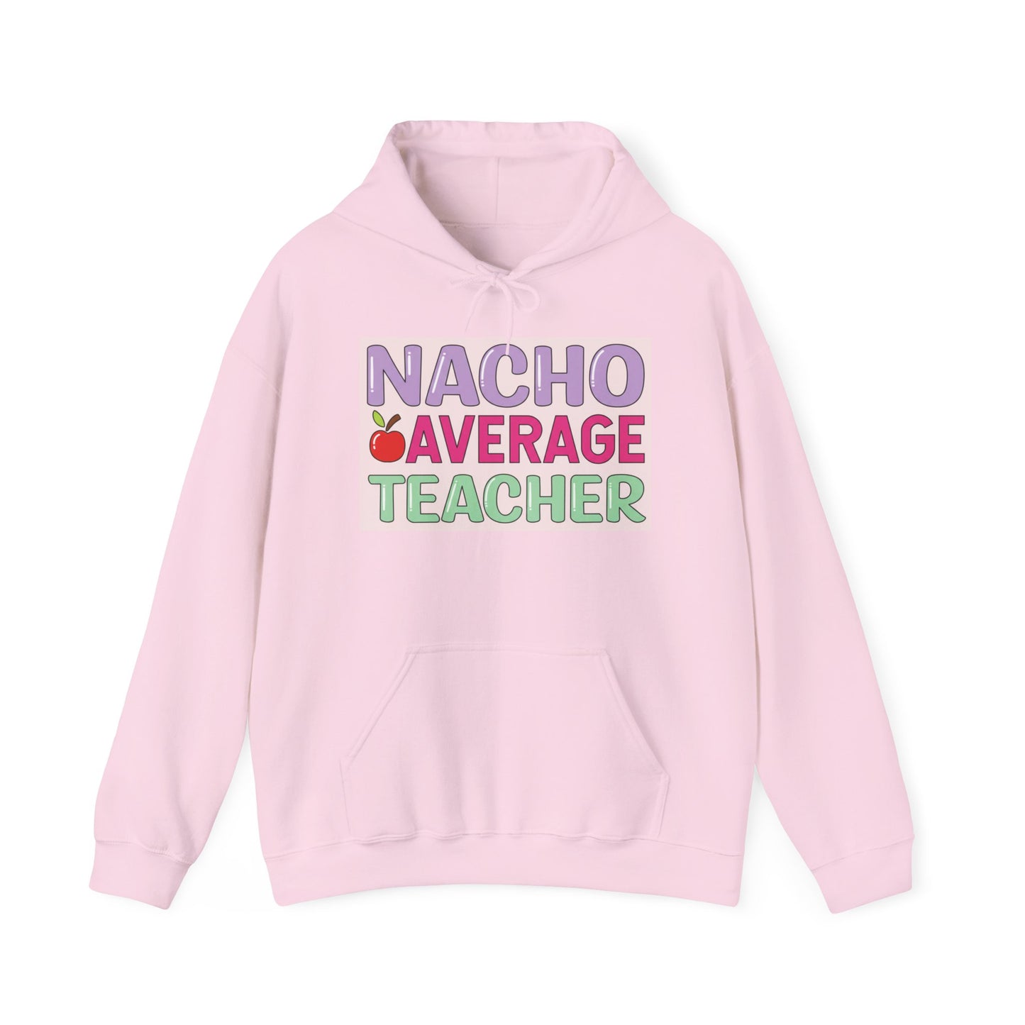 Nacho Average Teacher Hoodie - Fun Gift for Educators, Teacher Appreciation, Unique Sweatshirt, Classroom Style, Cozy Gift Idea