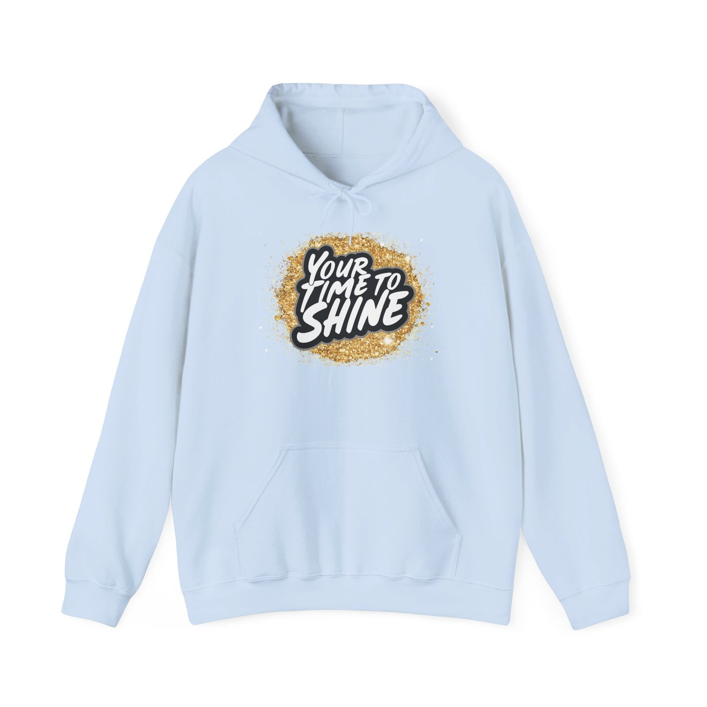 Your Time to Shine Hooded Sweatshirt