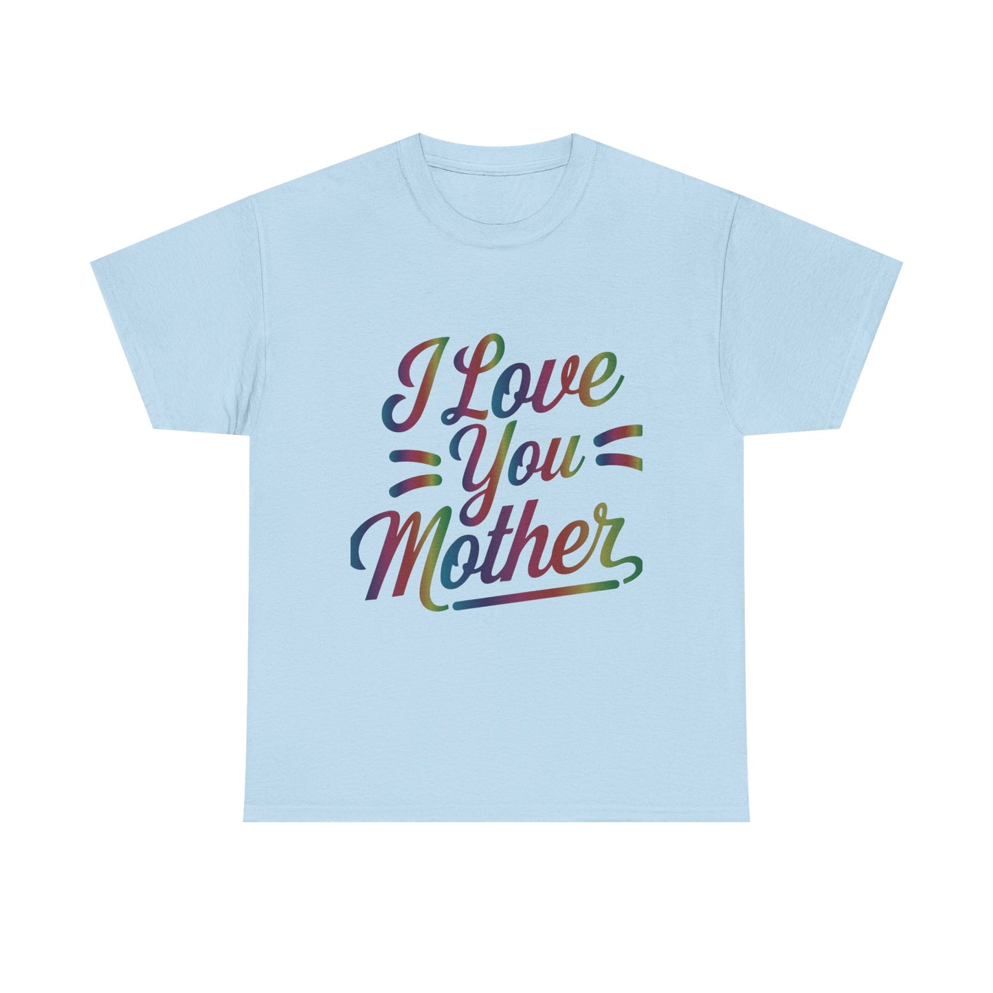 I Love You Mother T-Shirt