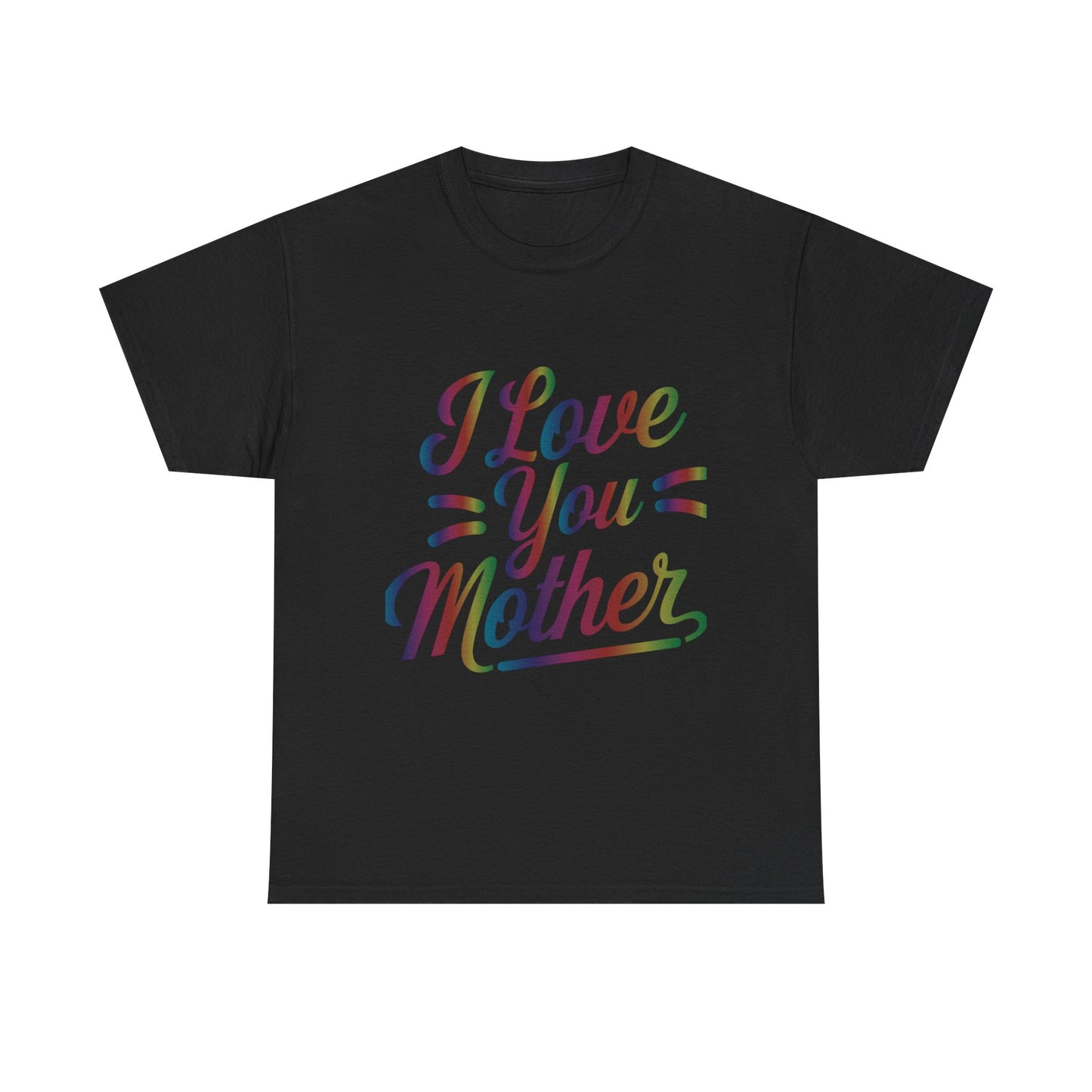 I Love You Mother T-Shirt