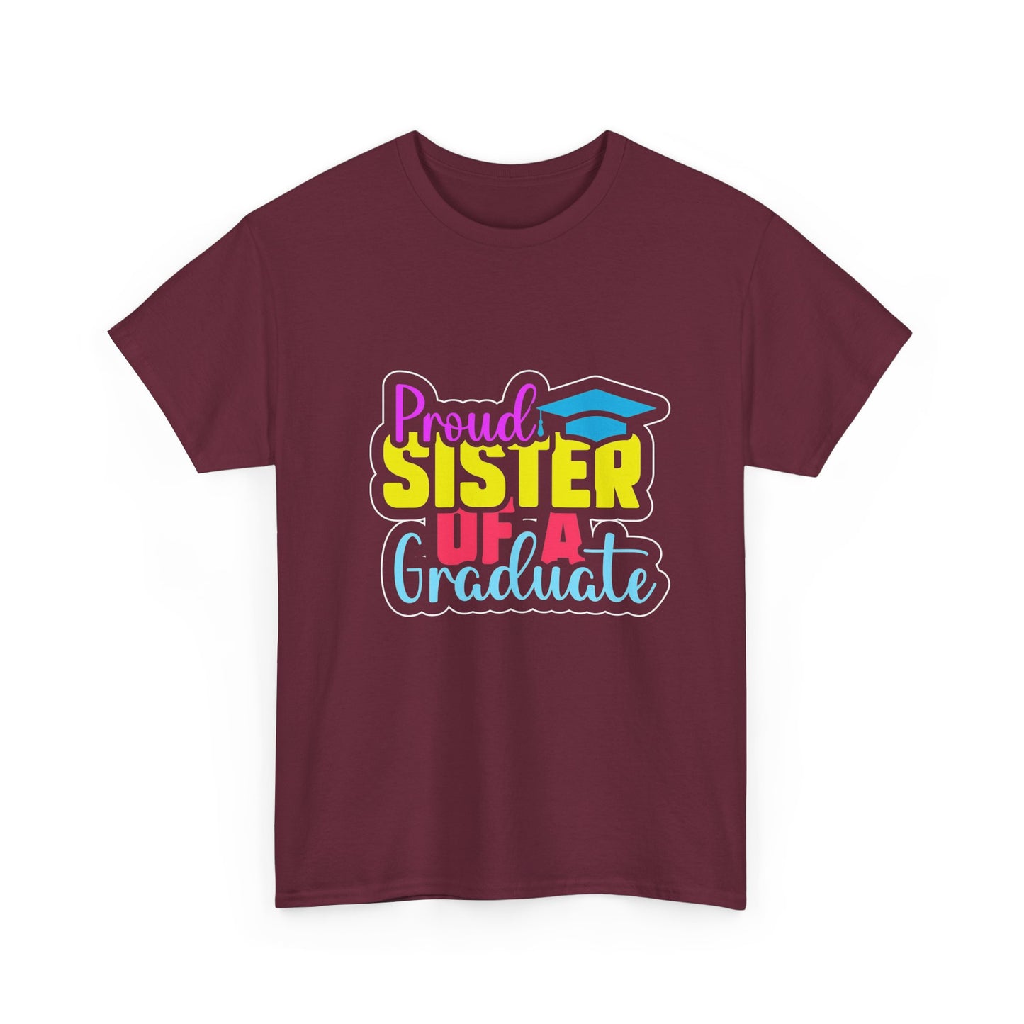 Proud Sister of a Graduate T-Shirt
