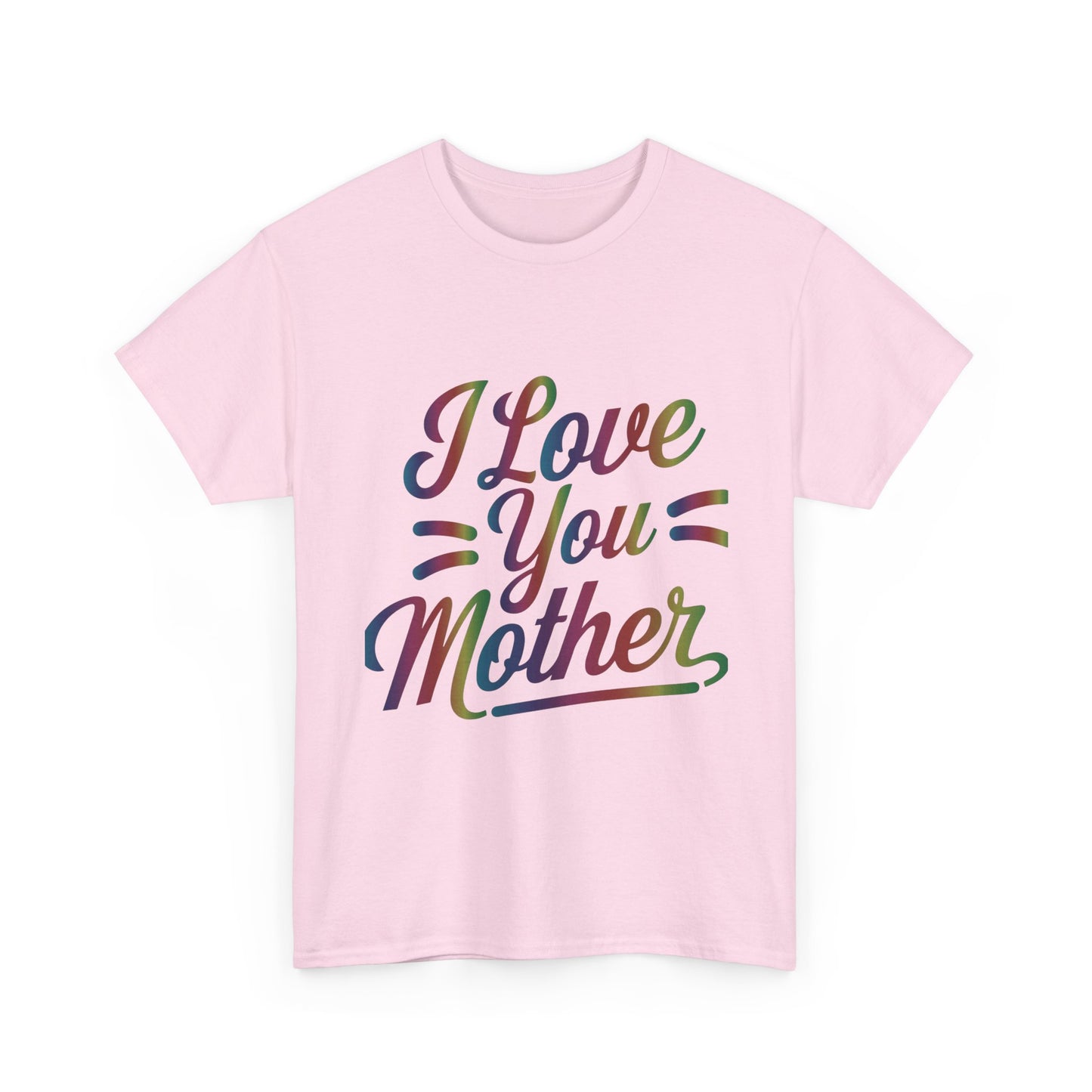 I Love You Mother T-Shirt