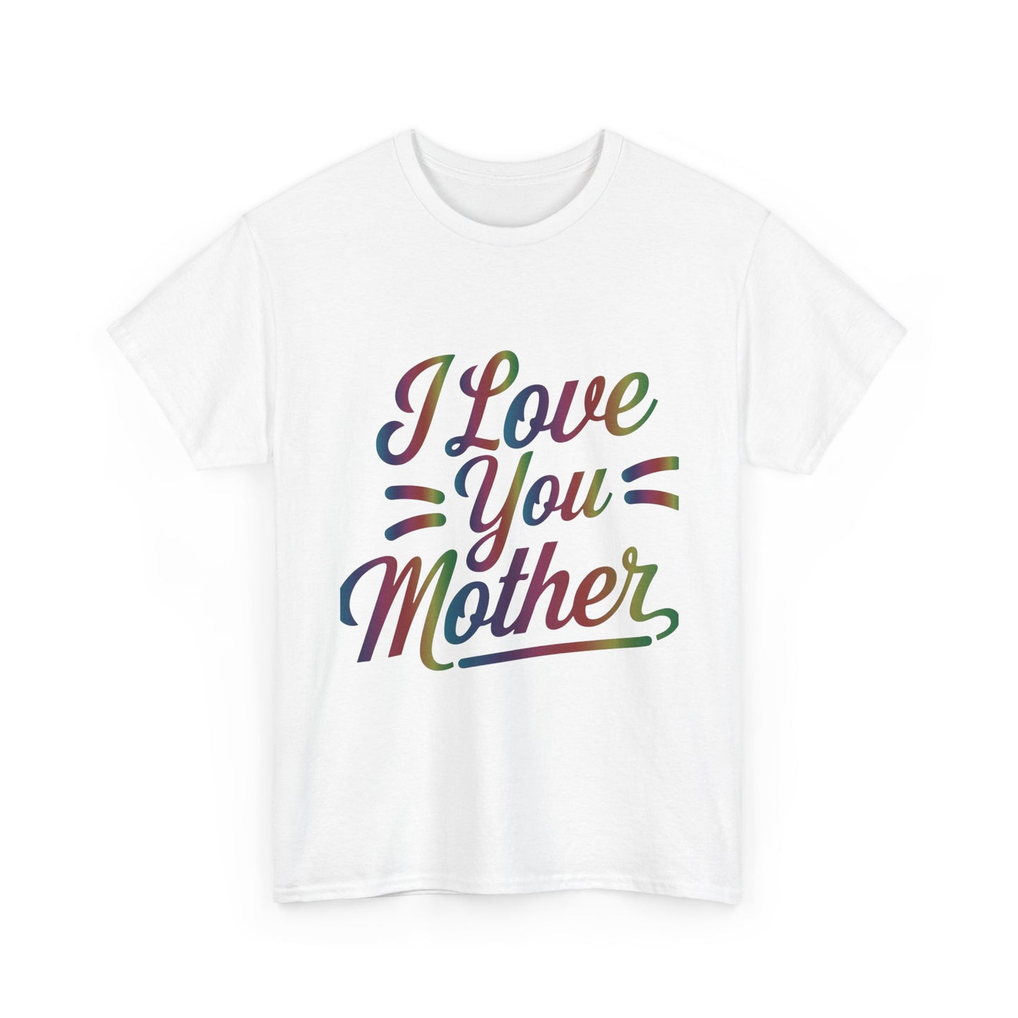 I Love You Mother T-Shirt