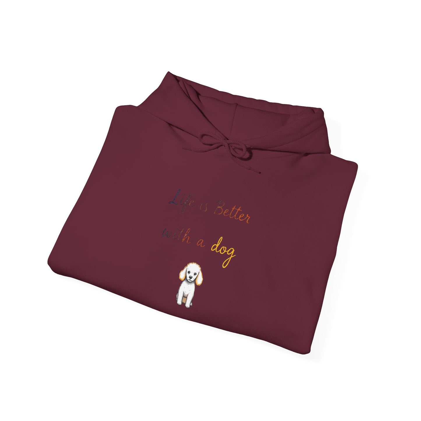 Life is Better with a Dog Hoodie
