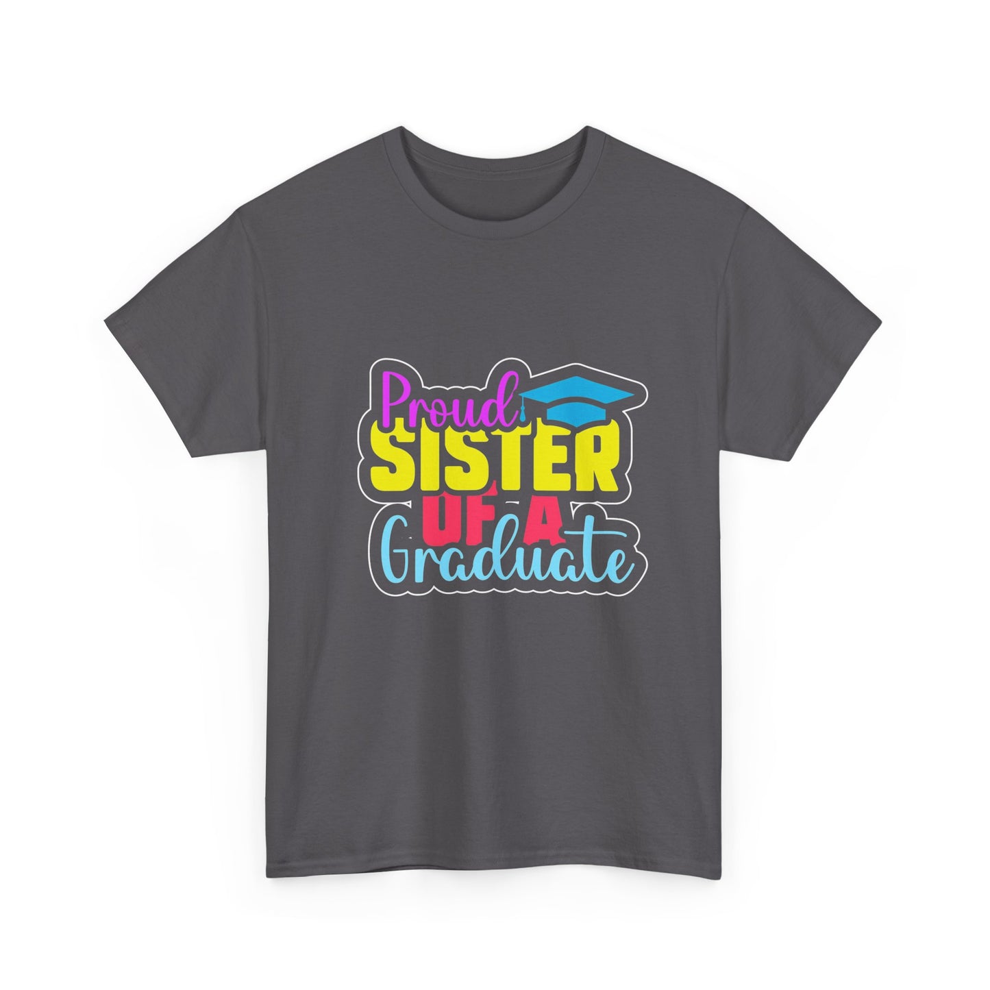 Proud Sister of a Graduate T-Shirt