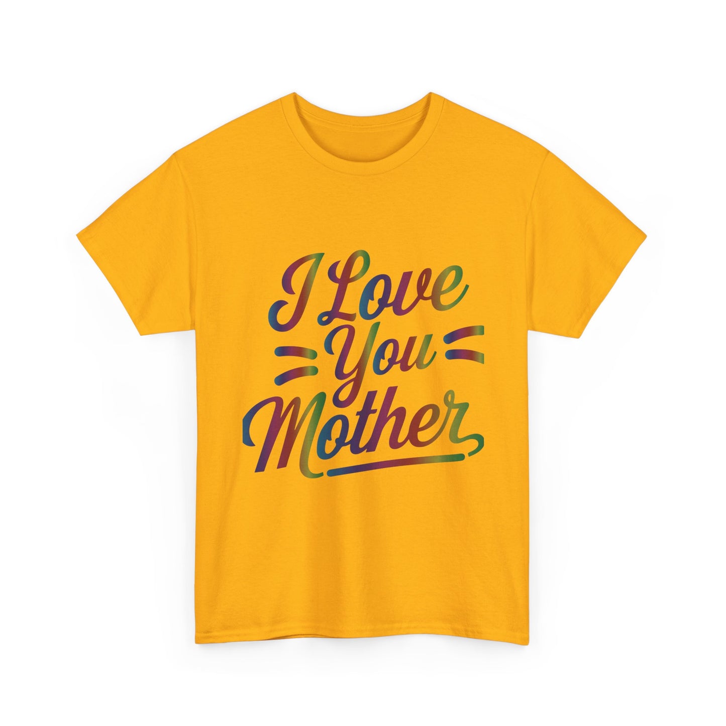 I Love You Mother T-Shirt