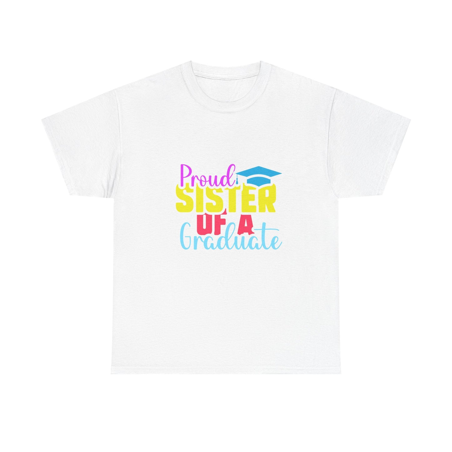 Proud Sister of a Graduate T-Shirt
