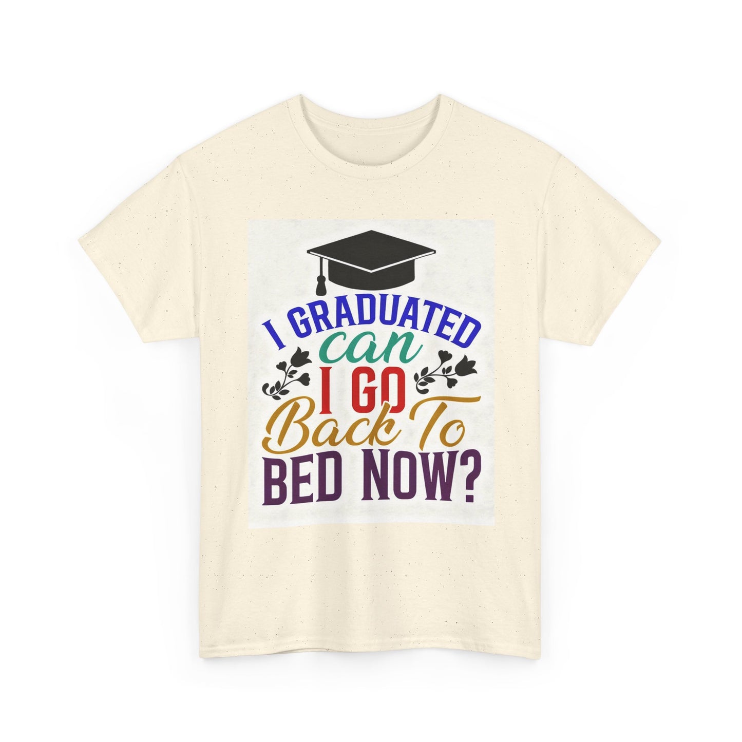 "I Graduated, Can I Go Back to Bed Now?" Funny Grad Tee