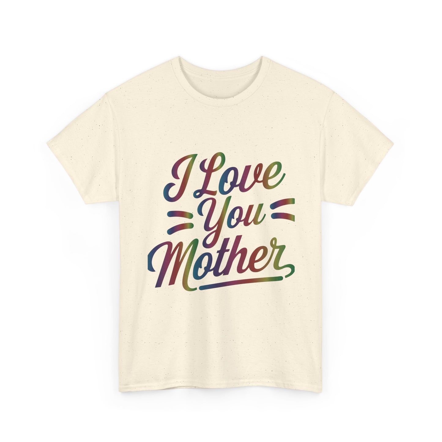 I Love You Mother T-Shirt