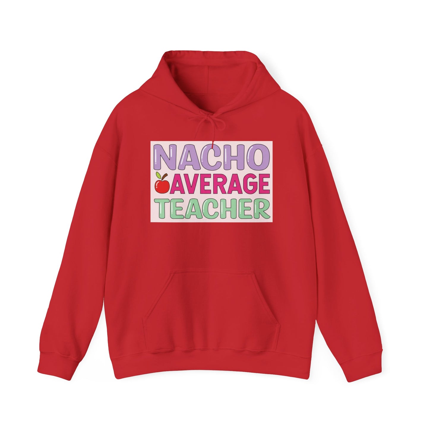 Nacho Average Teacher Hoodie - Fun Gift for Educators, Teacher Appreciation, Unique Sweatshirt, Classroom Style, Cozy Gift Idea