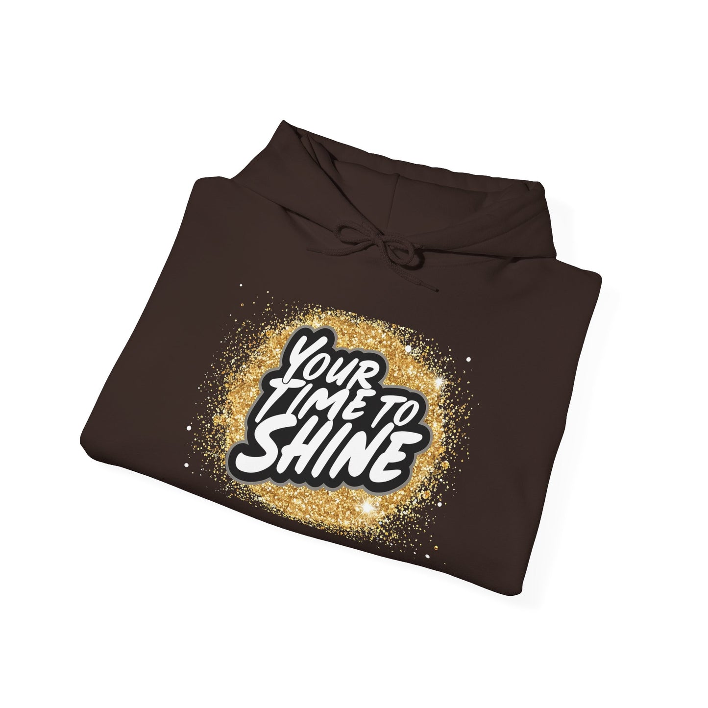 Your Time to Shine Hooded Sweatshirt