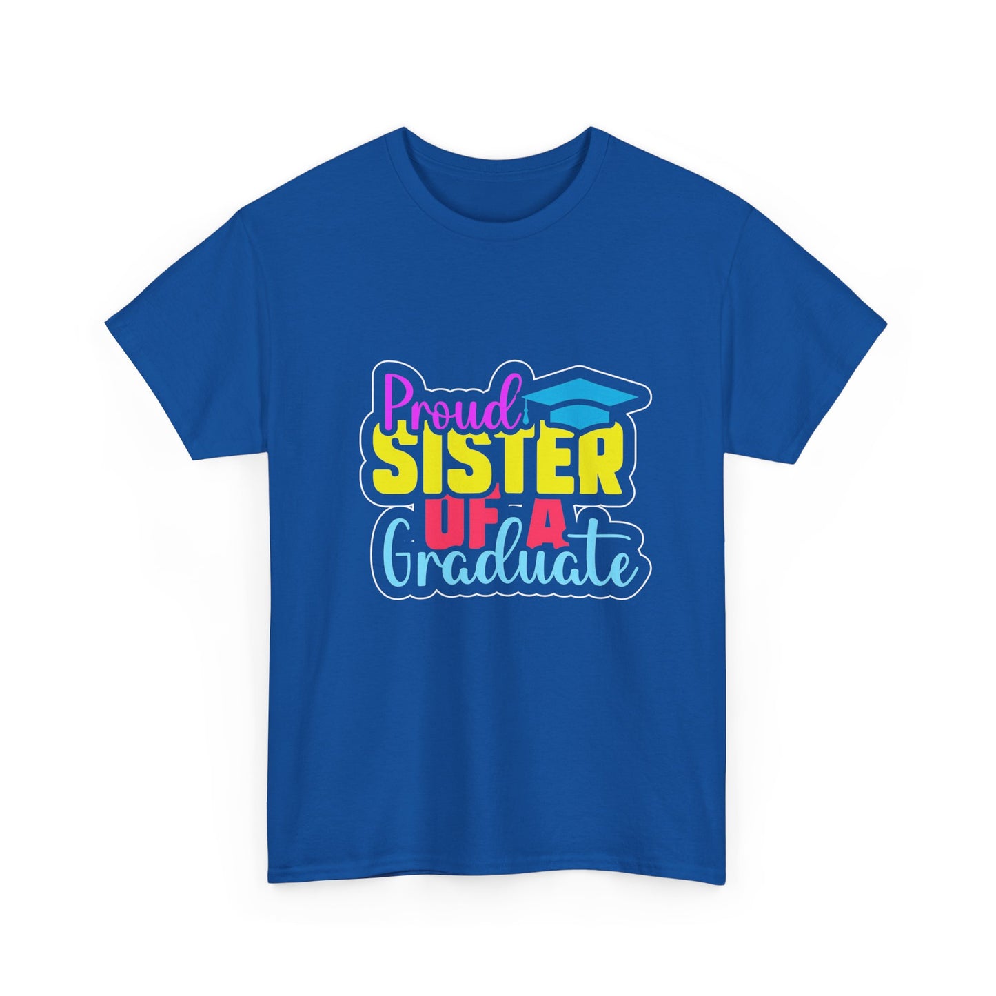 Proud Sister of a Graduate T-Shirt