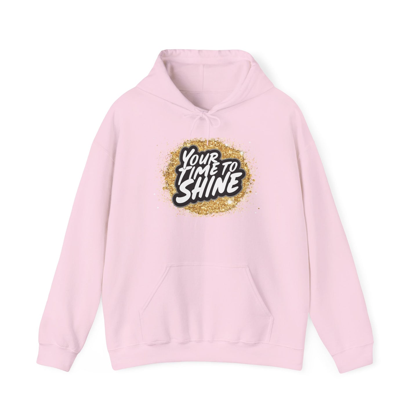Your Time to Shine Hooded Sweatshirt