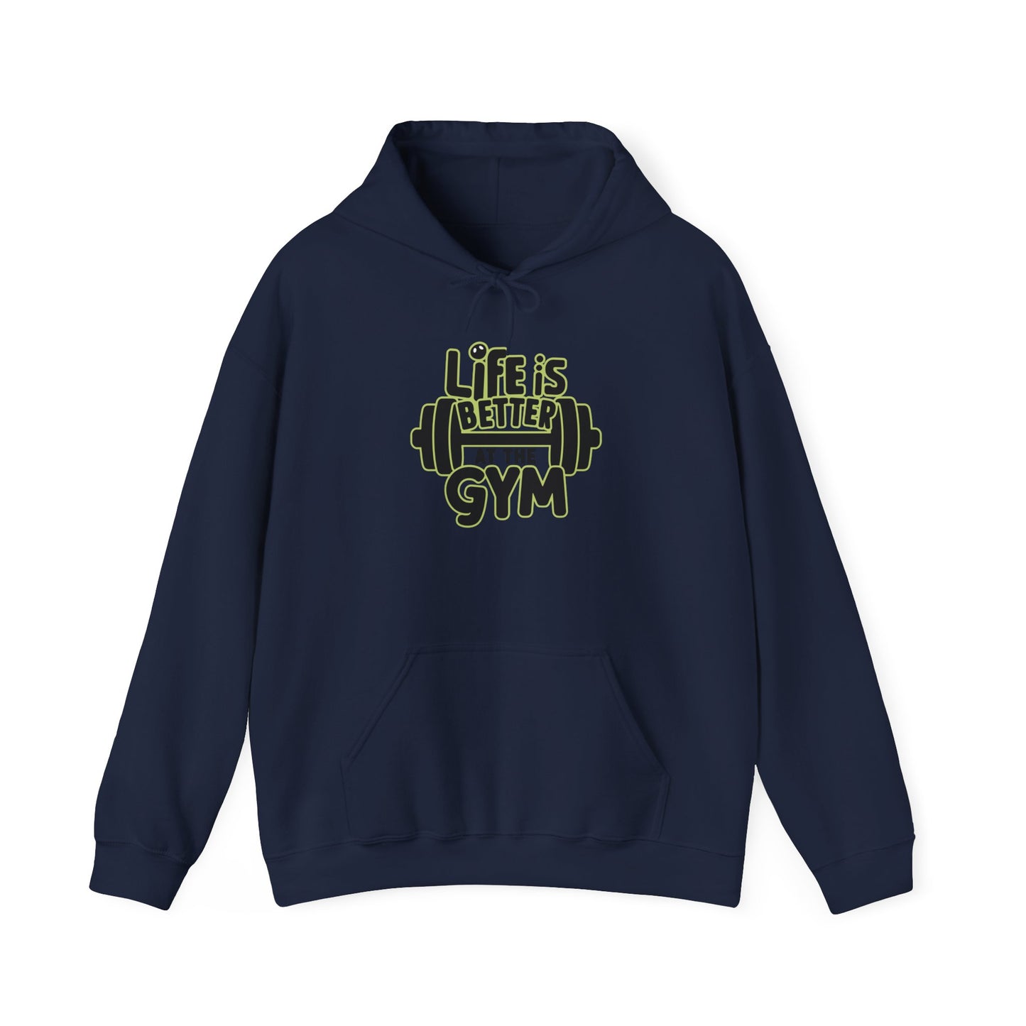 Life Is Better At The Gym Hooded Sweatshirt