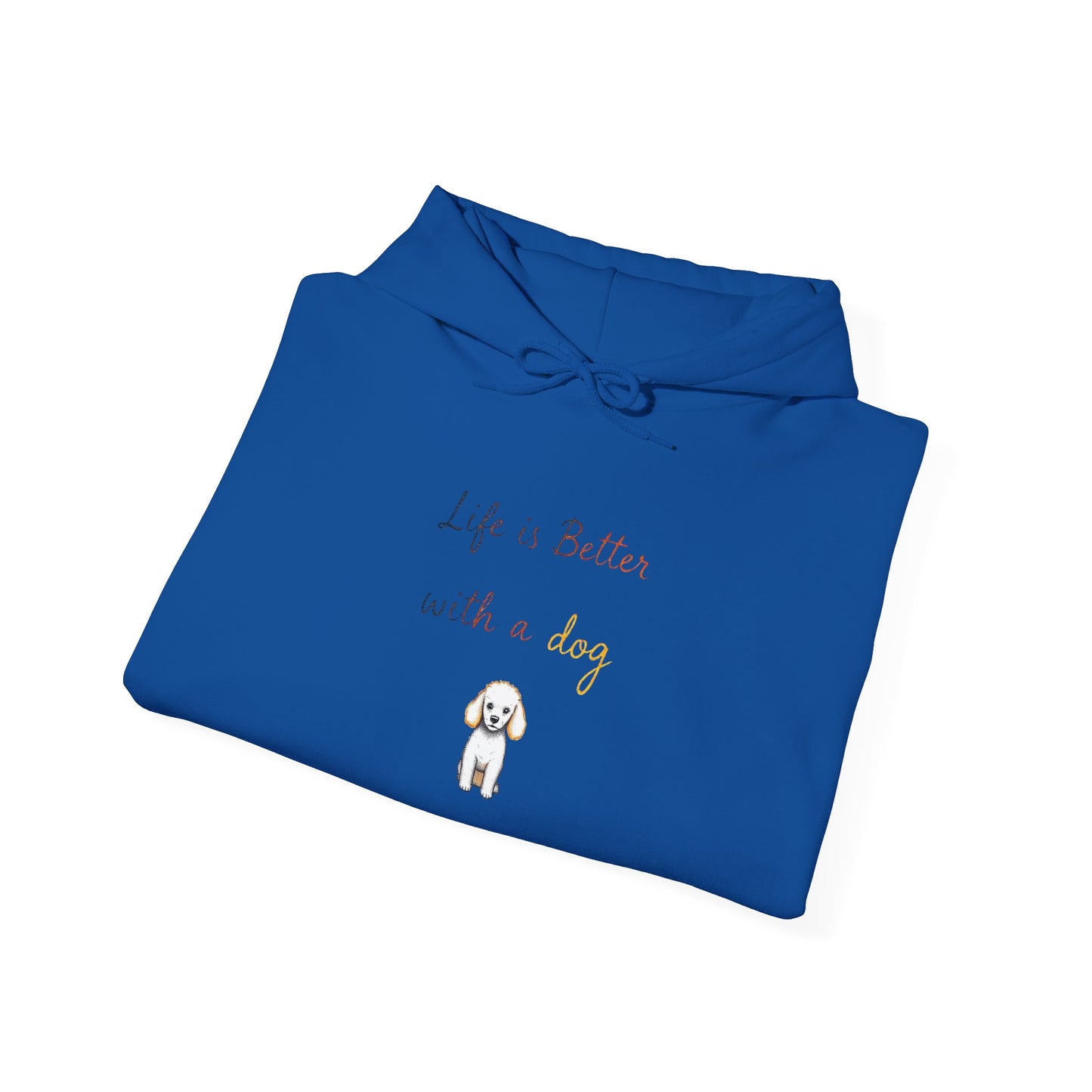 Life is Better with a Dog Hoodie