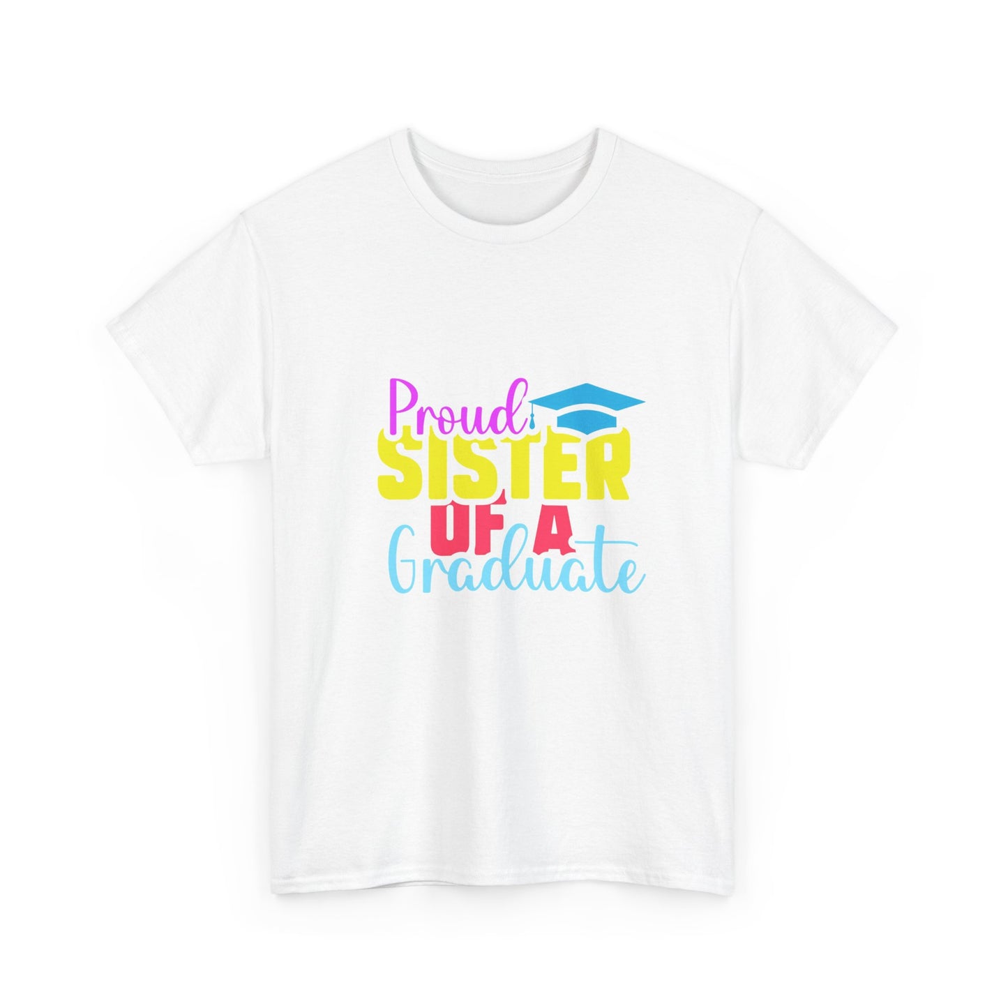 Proud Sister of a Graduate T-Shirt