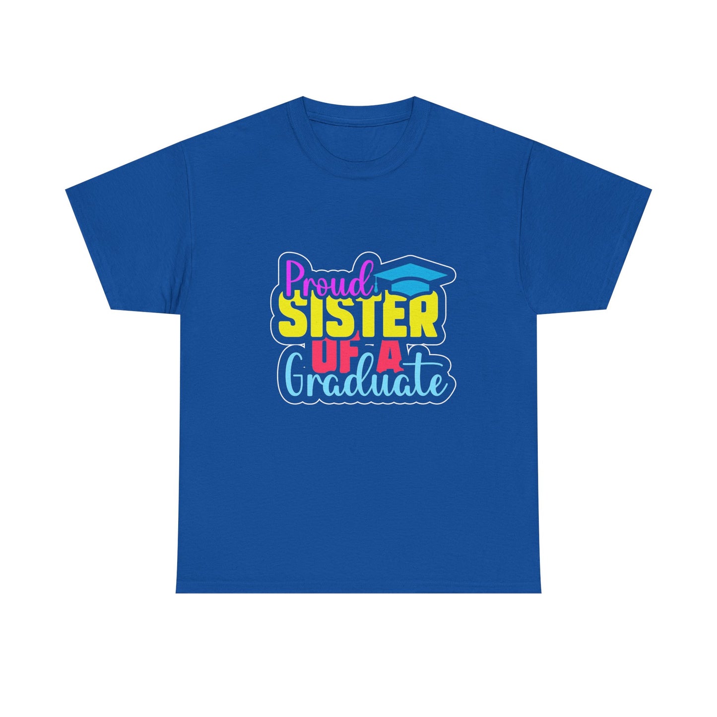 Proud Sister of a Graduate T-Shirt