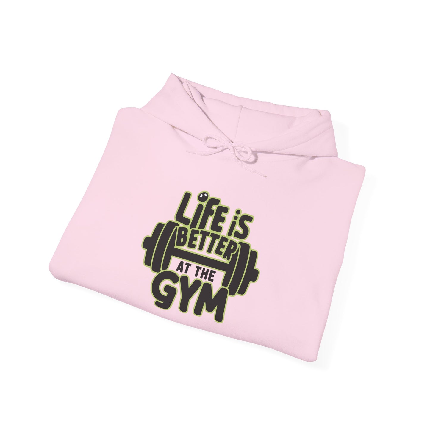 Life Is Better At The Gym Hooded Sweatshirt