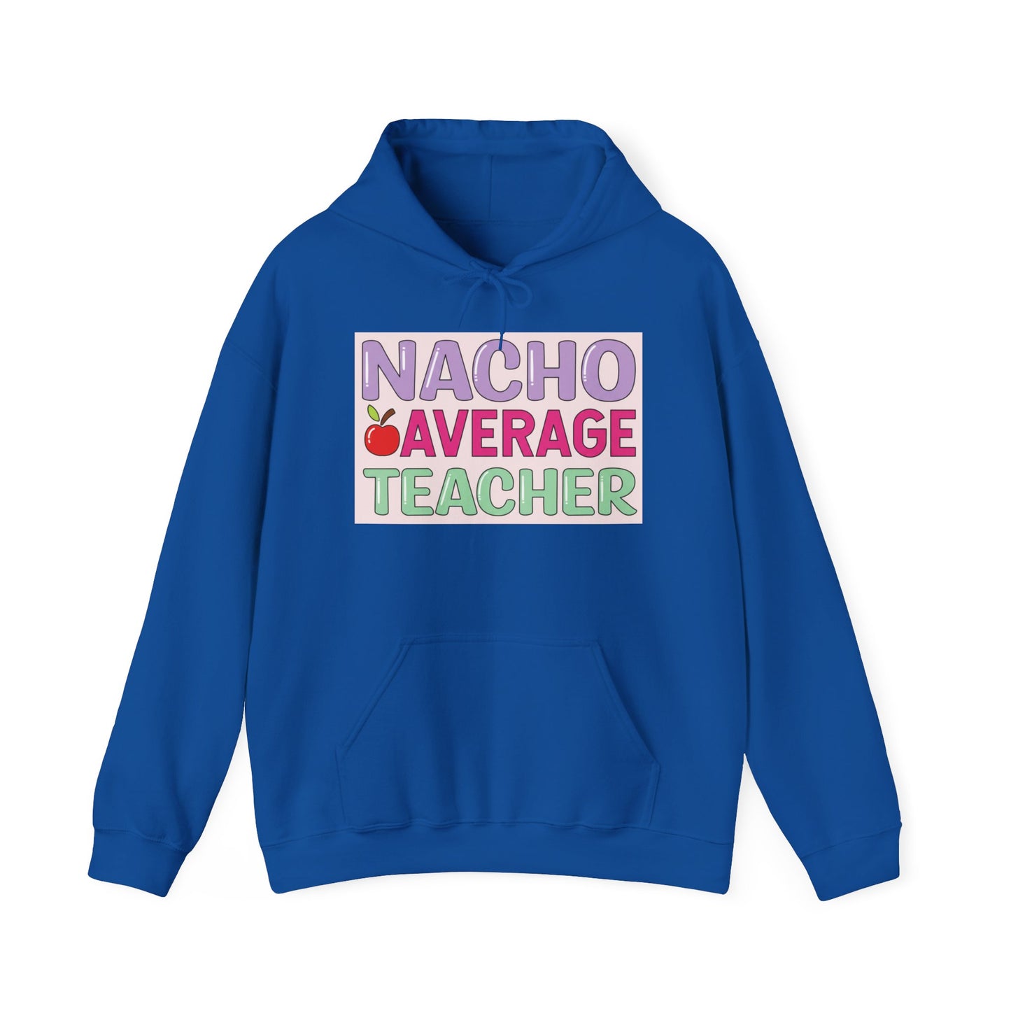 Nacho Average Teacher Hoodie - Fun Gift for Educators, Teacher Appreciation, Unique Sweatshirt, Classroom Style, Cozy Gift Idea