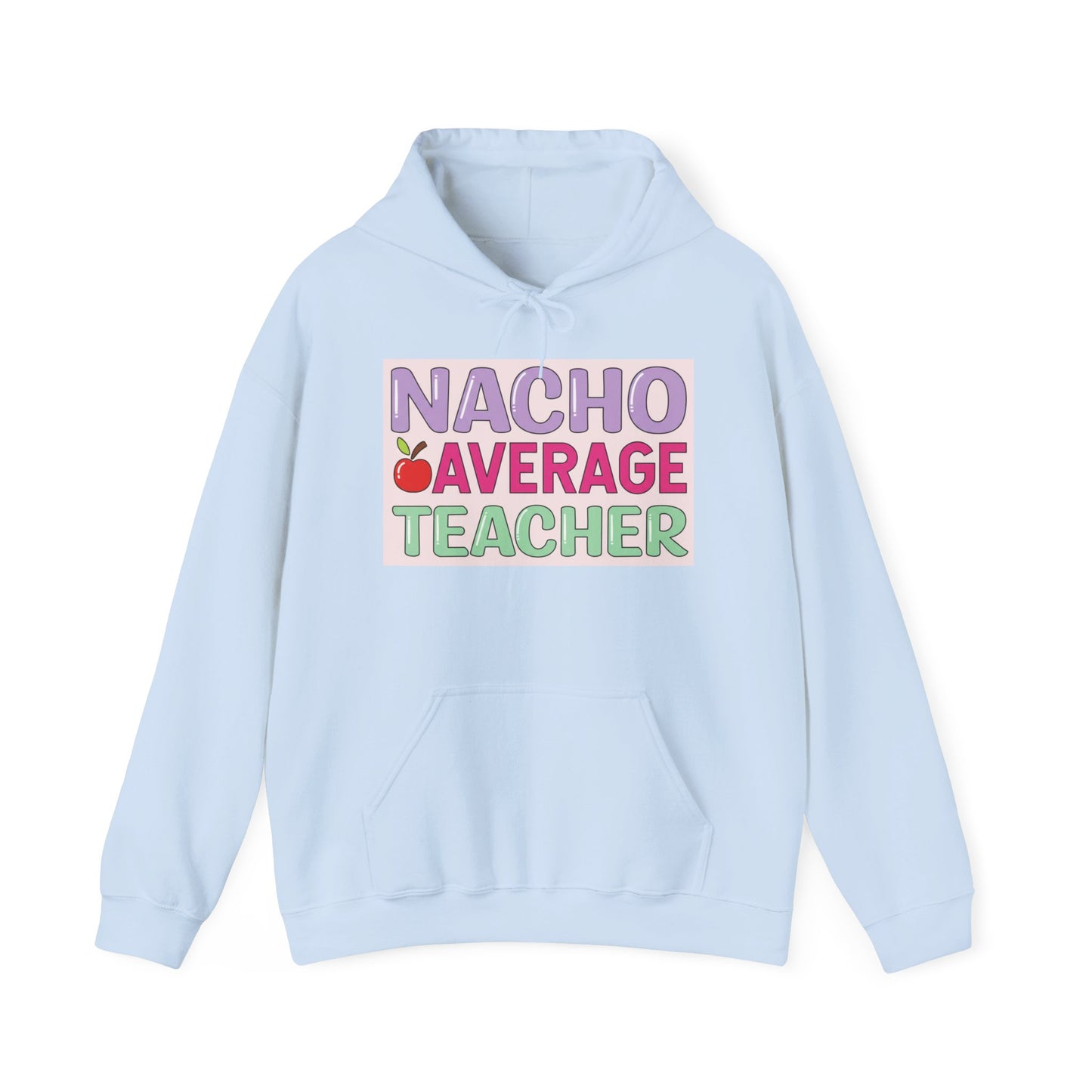 Nacho Average Teacher Hoodie - Fun Gift for Educators, Teacher Appreciation, Unique Sweatshirt, Classroom Style, Cozy Gift Idea