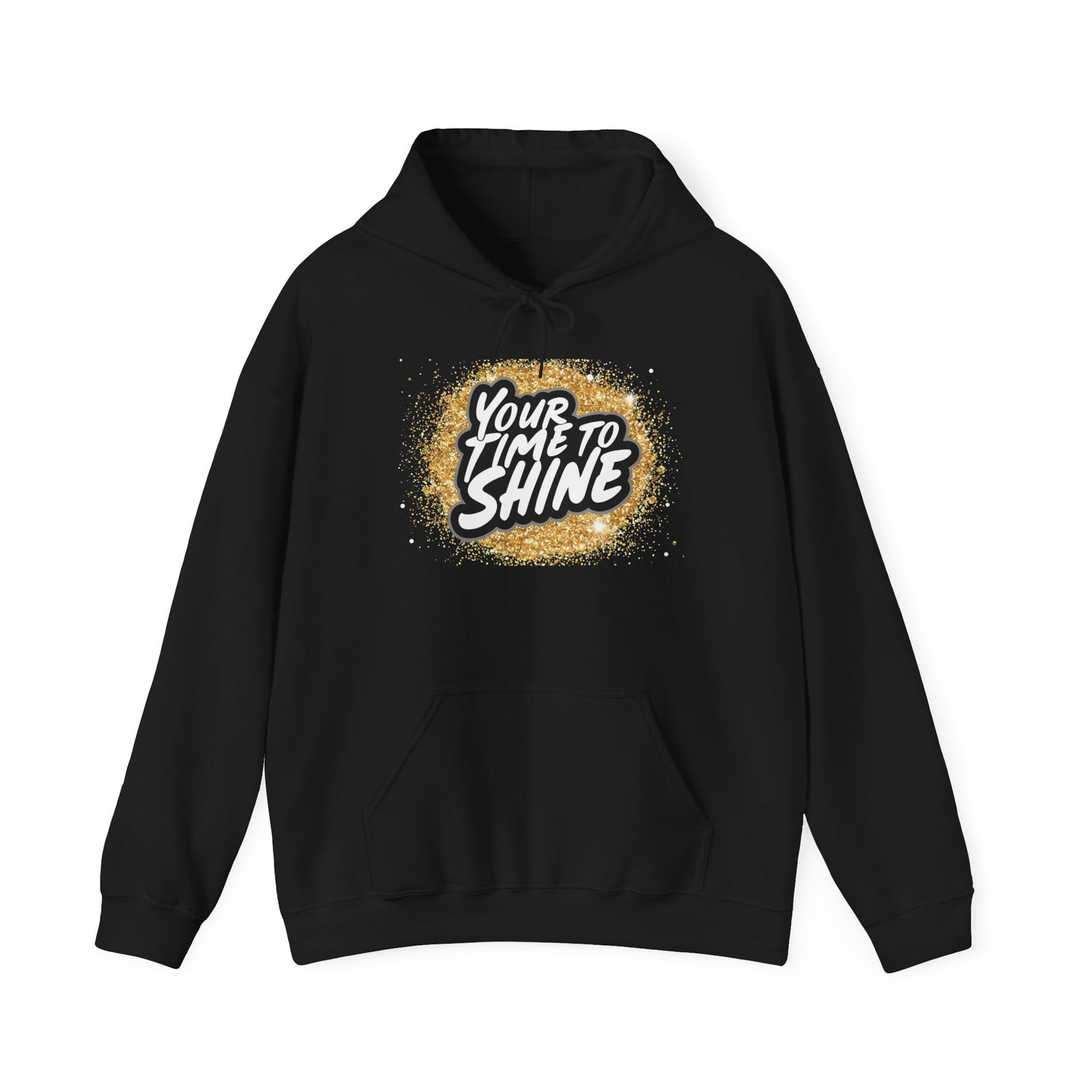 Your Time to Shine Hooded Sweatshirt