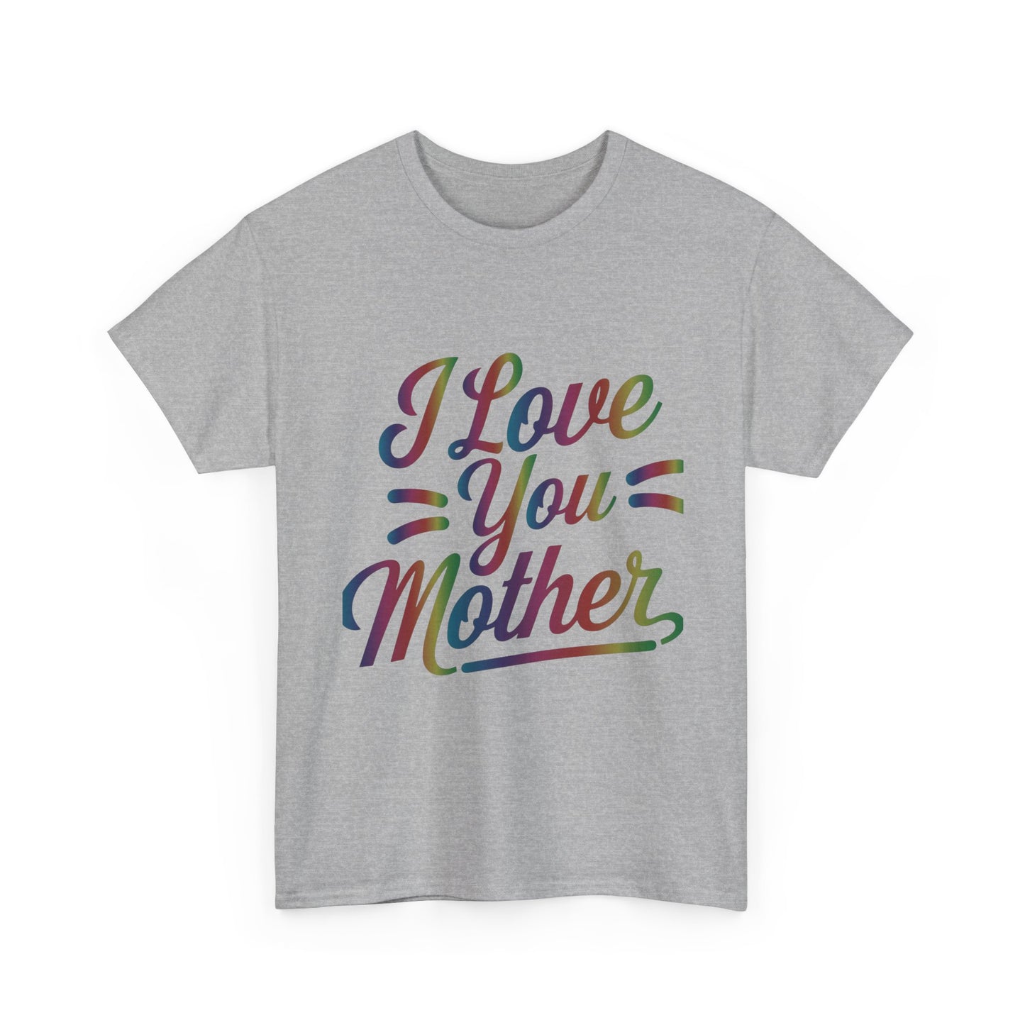 I Love You Mother T-Shirt