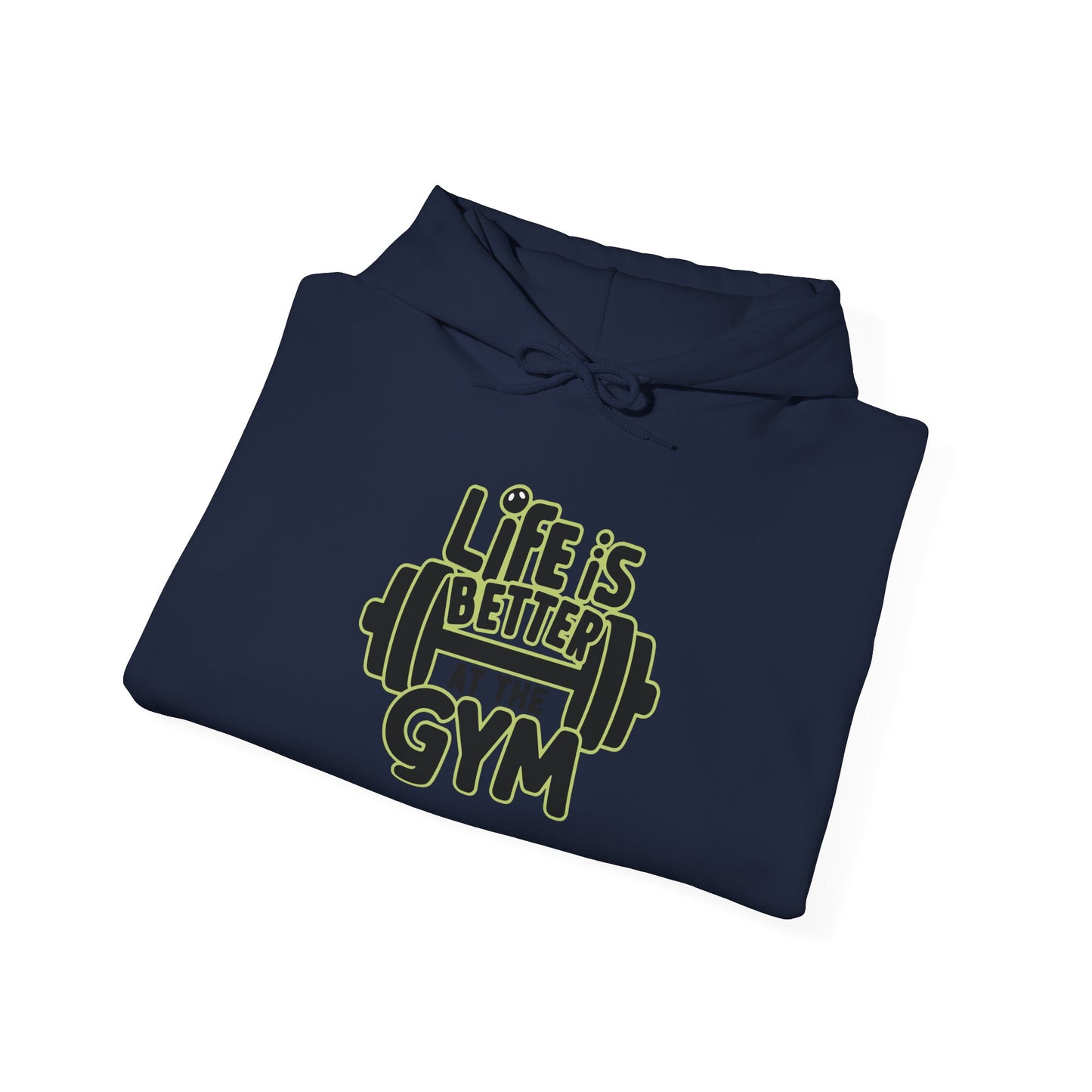 Life Is Better At The Gym Hooded Sweatshirt