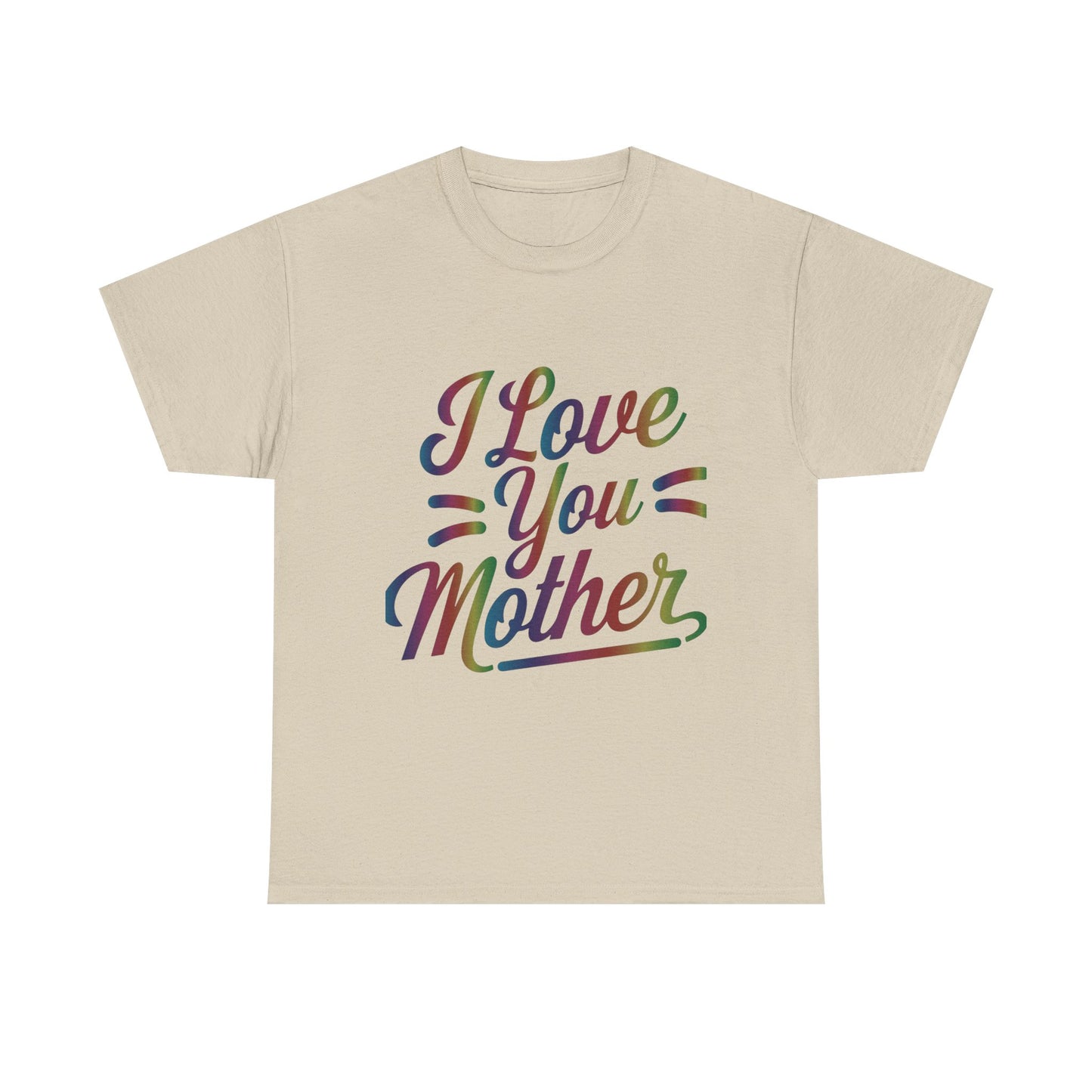 I Love You Mother T-Shirt