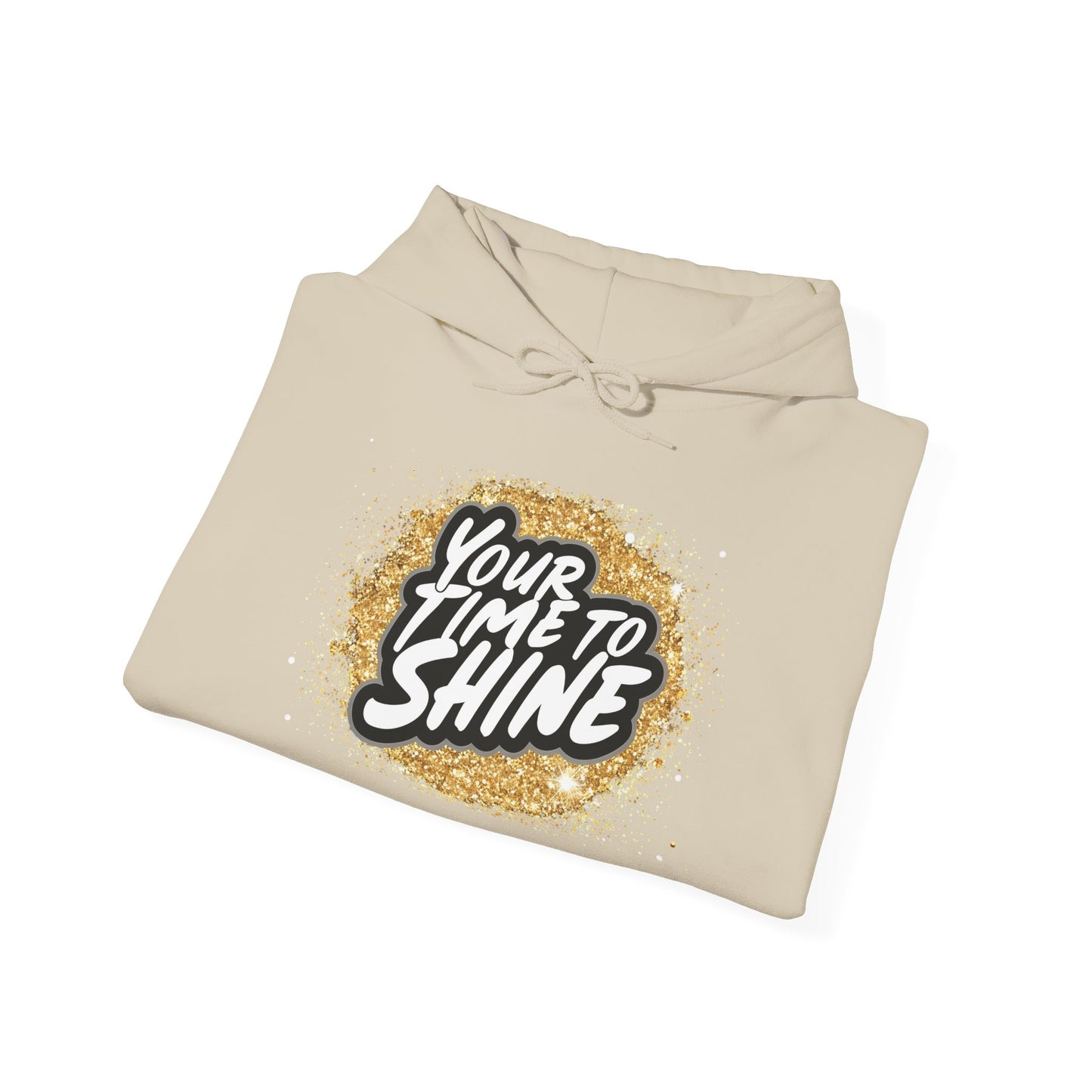 Your Time to Shine Hooded Sweatshirt