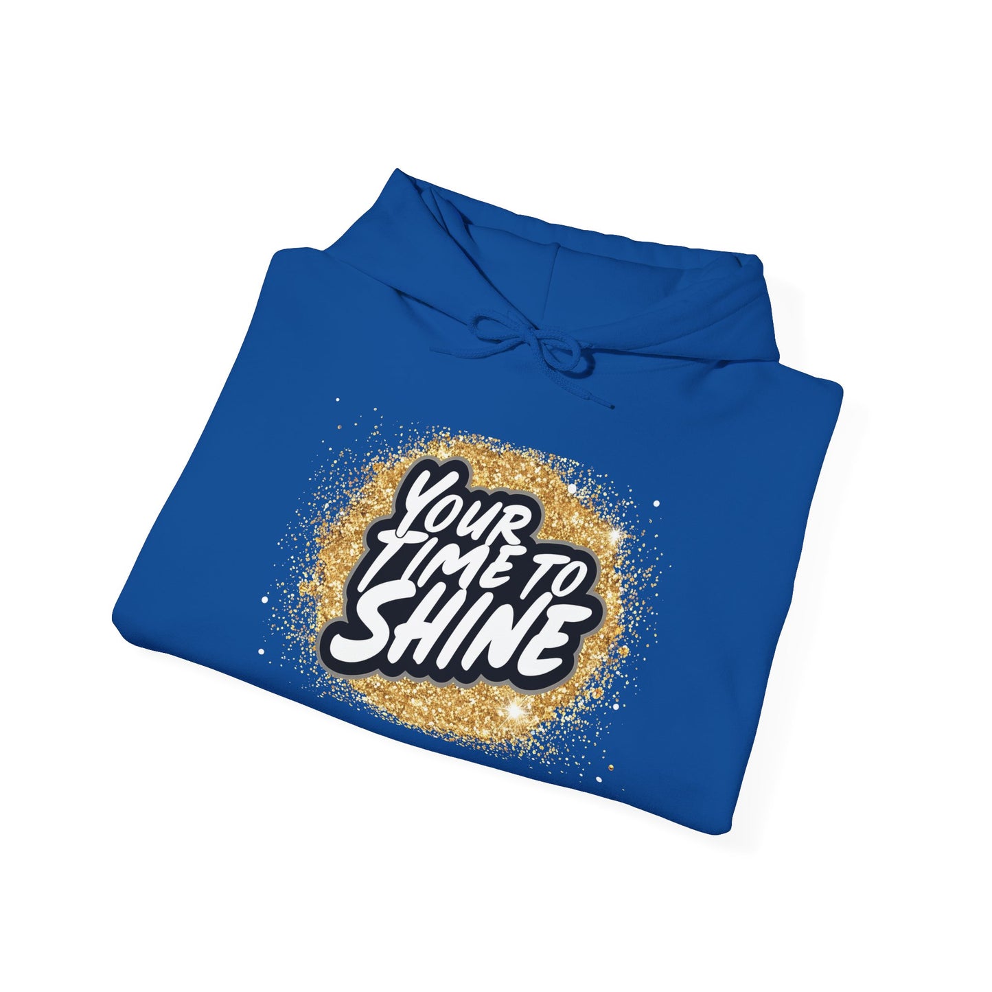 Your Time to Shine Hooded Sweatshirt