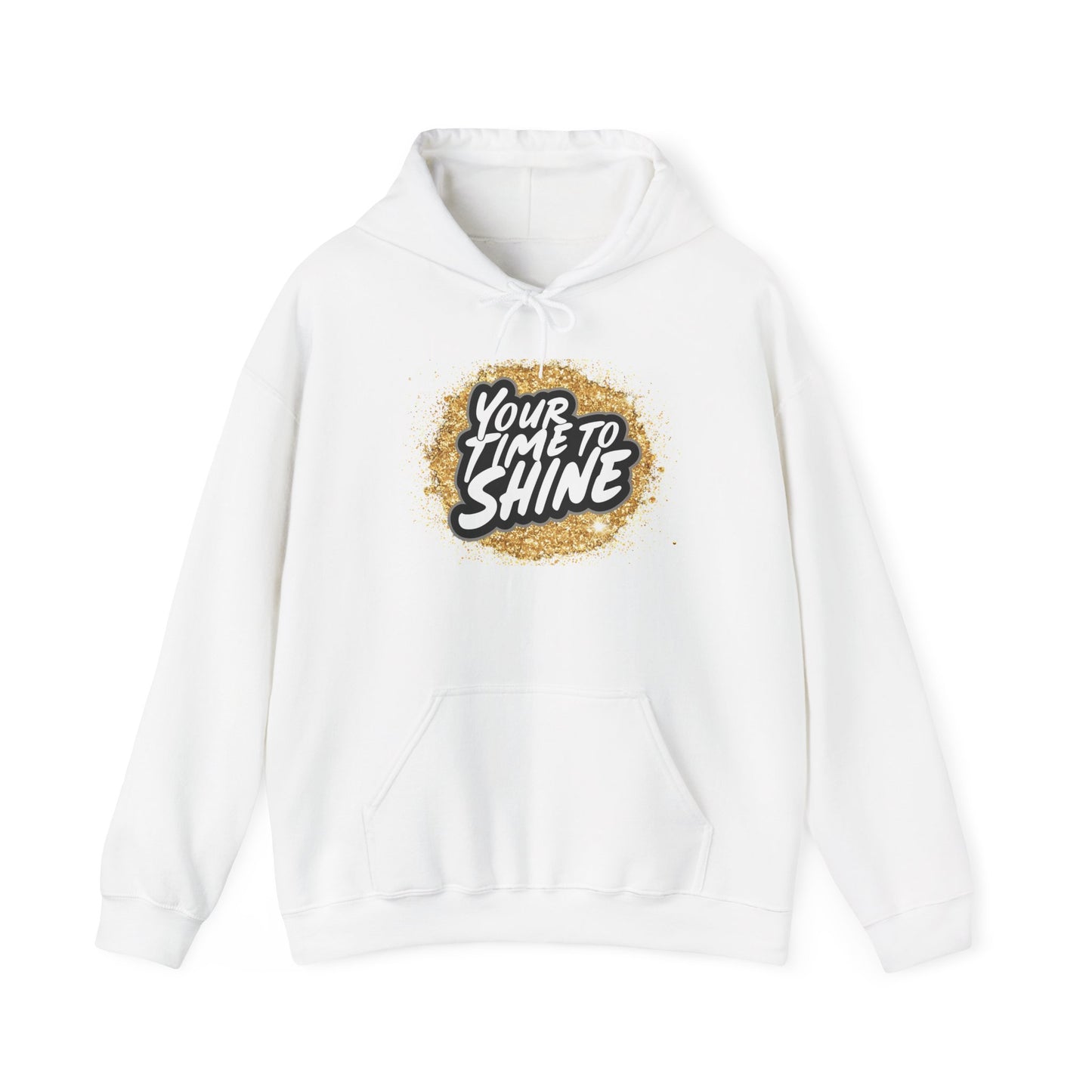 Your Time to Shine Hooded Sweatshirt