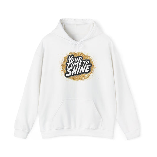 Your Time to Shine Hooded Sweatshirt