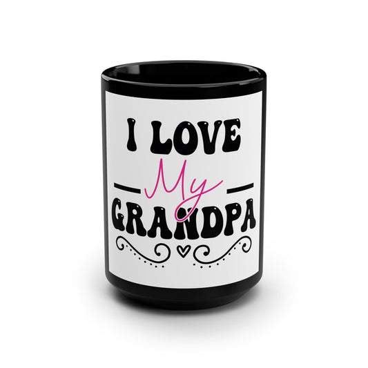 Black Mug for Grandpa - I Love My Grandpa, Gift for Grandfather, Birthday Present, Coffee Mug, Family Gift, Perfect for Father's Day