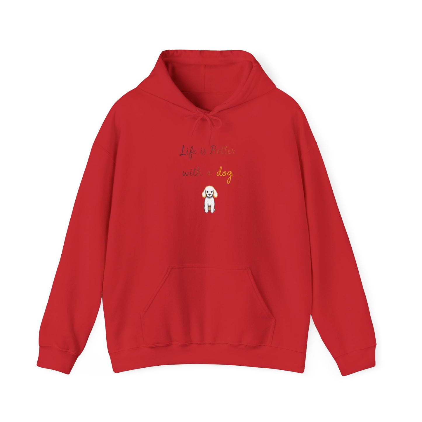 Life is Better with a Dog Hoodie