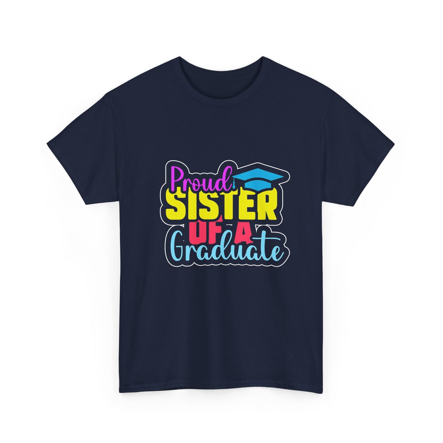 Proud Sister of a Graduate T-Shirt