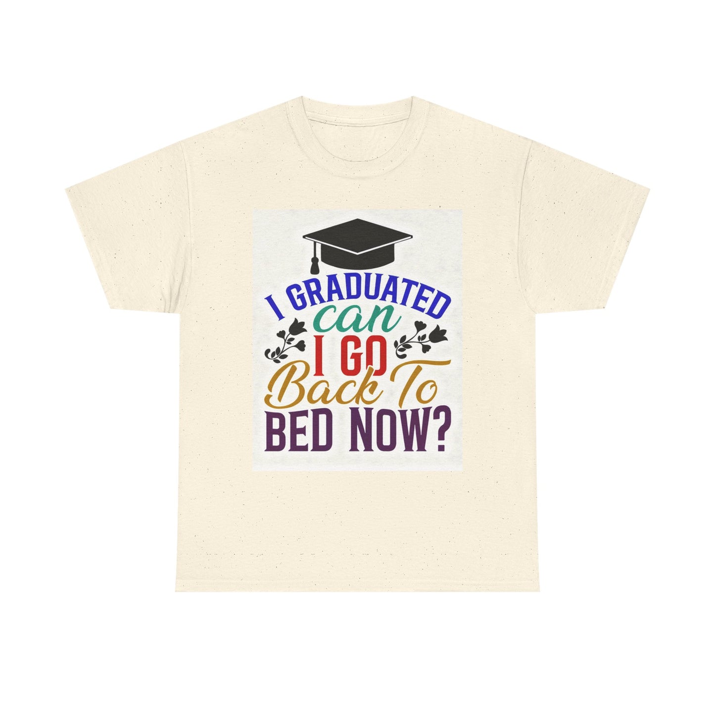 "I Graduated, Can I Go Back to Bed Now?" Funny Grad Tee