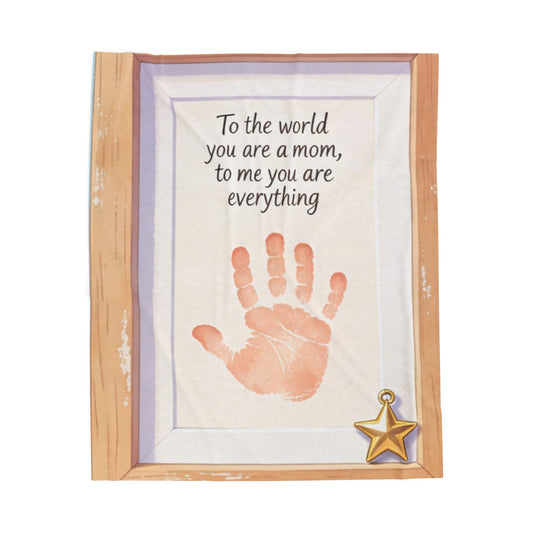 “To the world you are a mom, to me you are everything” Handprint Frame Tribute Blanket