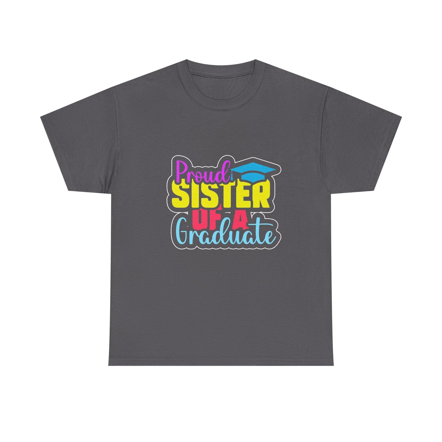 Proud Sister of a Graduate T-Shirt