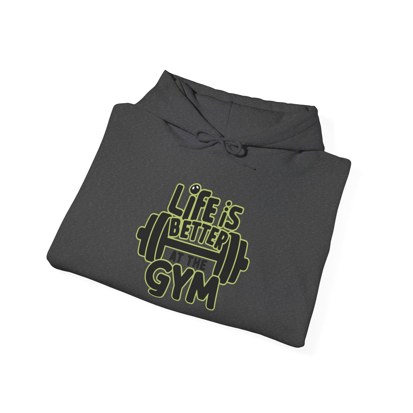 Life Is Better At The Gym Hooded Sweatshirt