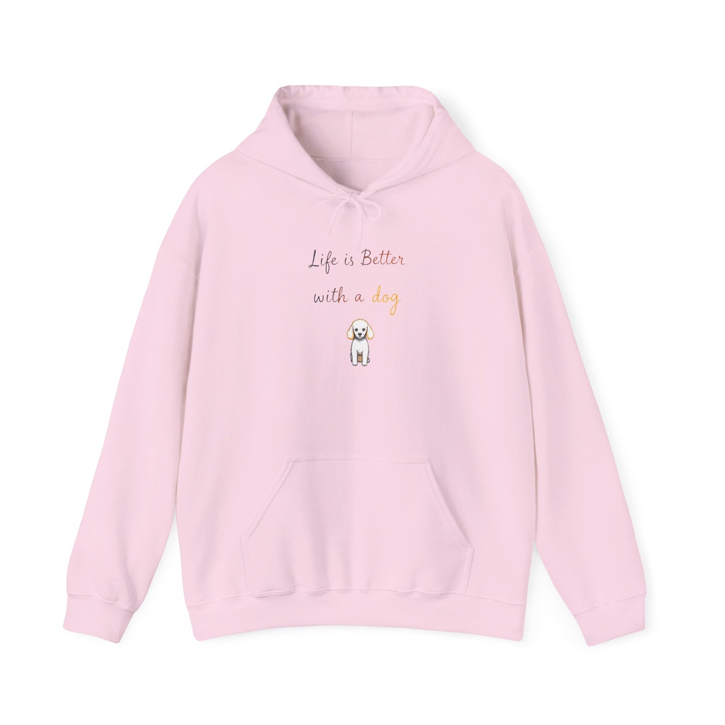 Life is Better with a Dog Hoodie