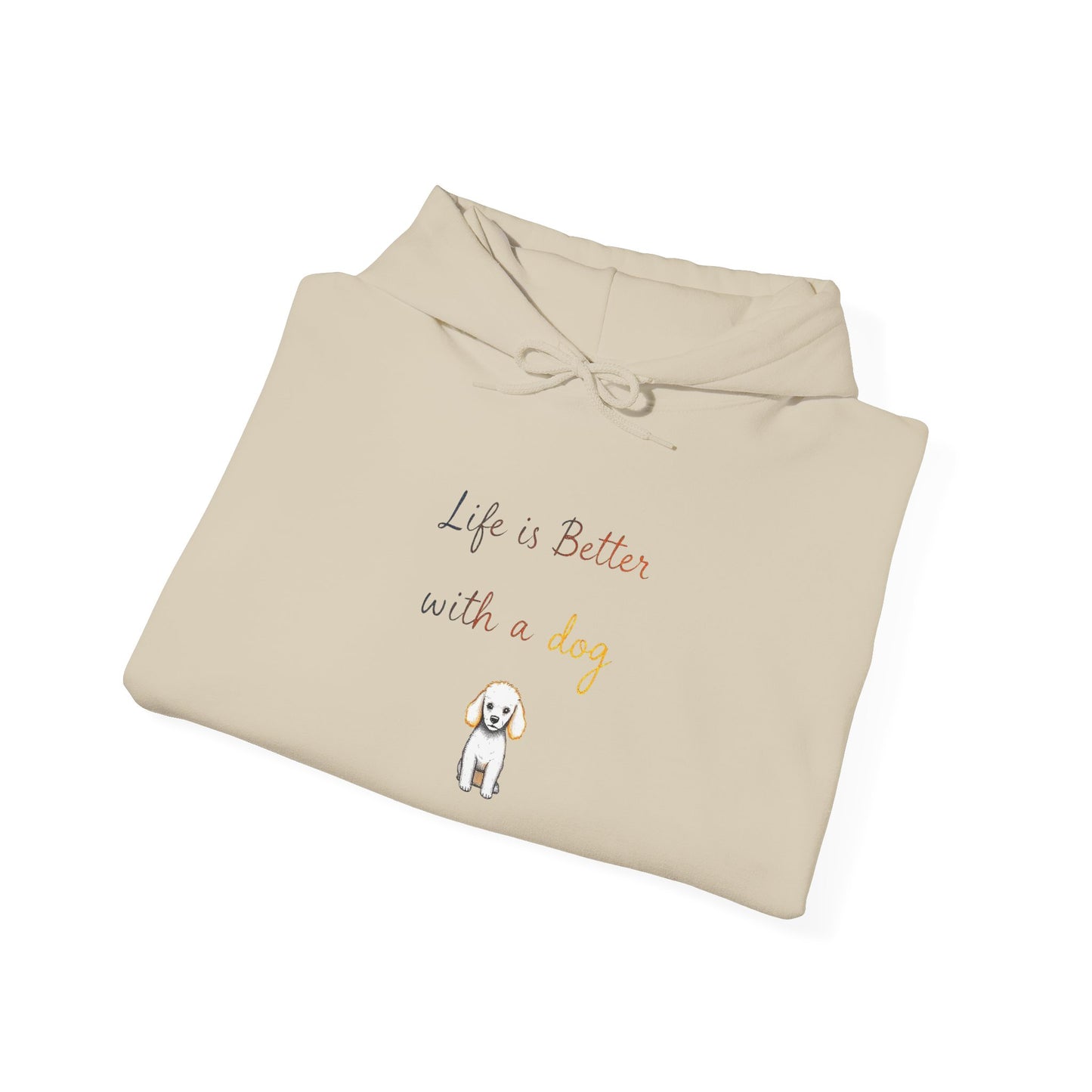 Life is Better with a Dog Hoodie