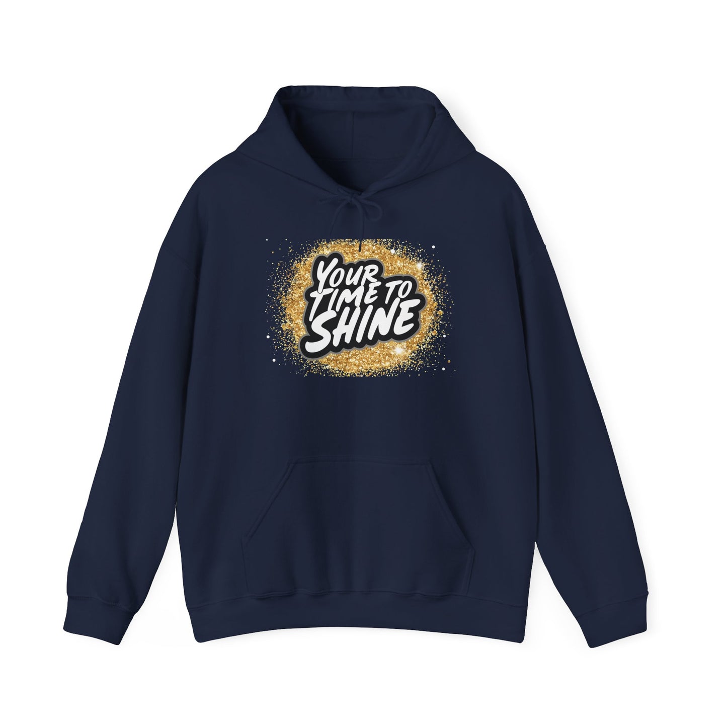 Your Time to Shine Hooded Sweatshirt