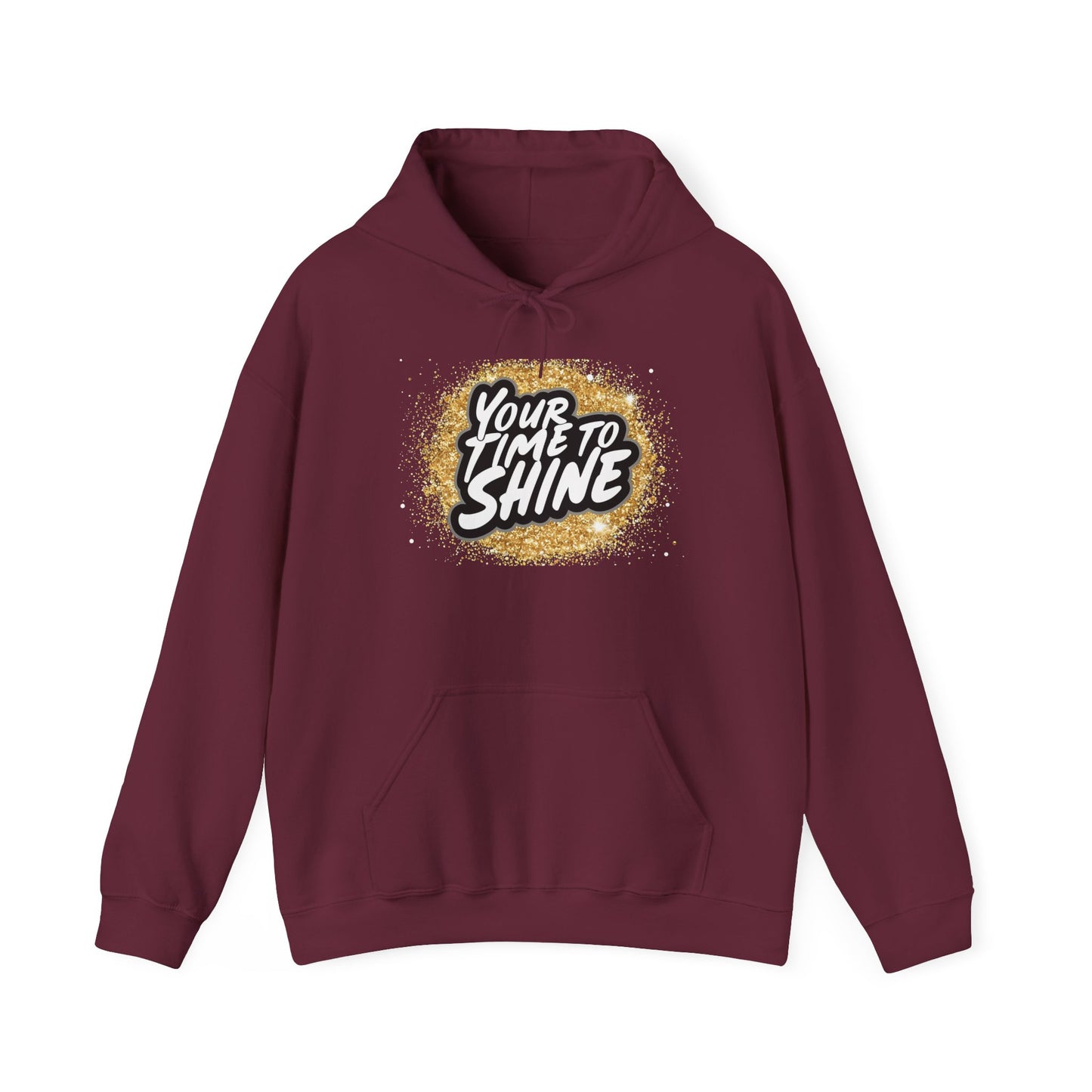 Your Time to Shine Hooded Sweatshirt