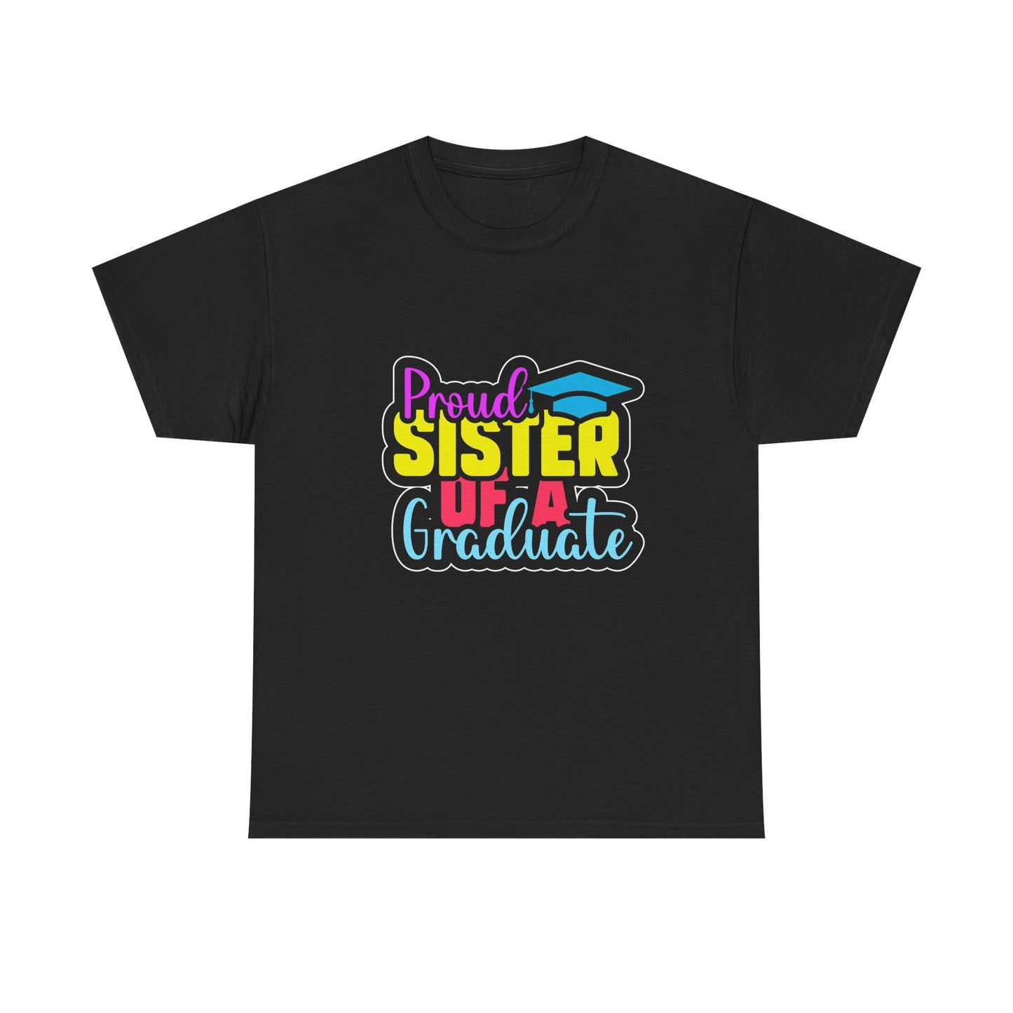 Proud Sister of a Graduate T-Shirt