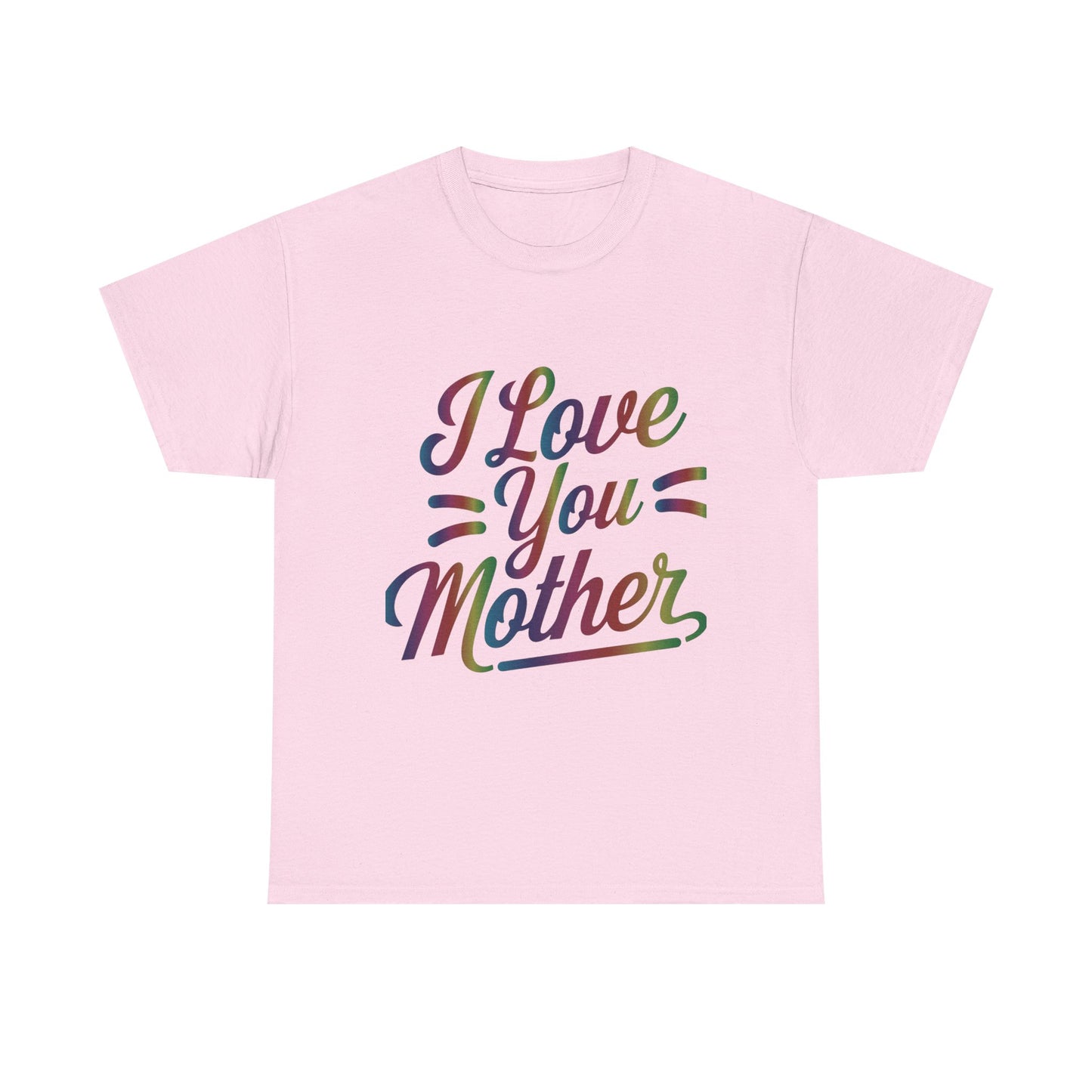 I Love You Mother T-Shirt