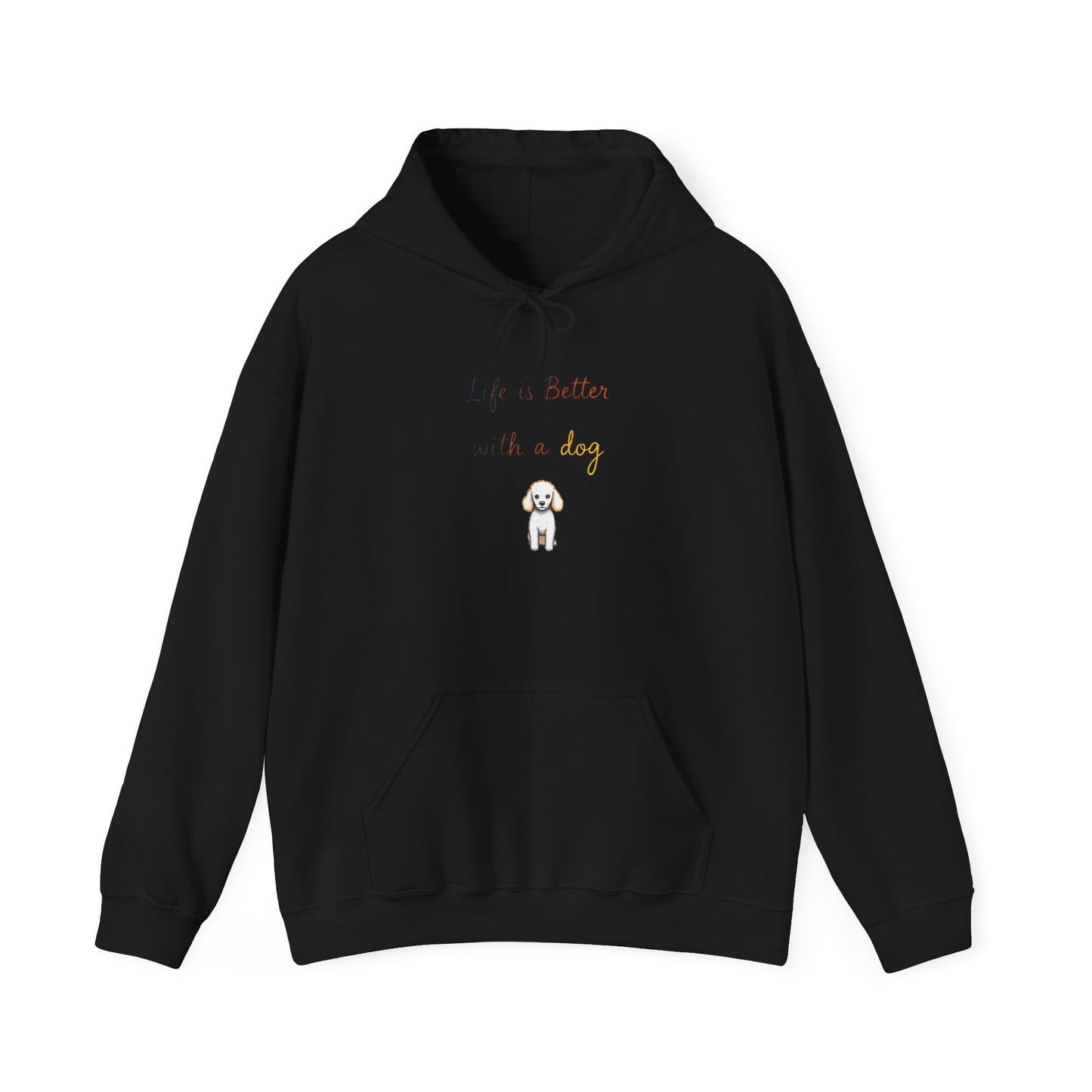 Life is Better with a Dog Hoodie
