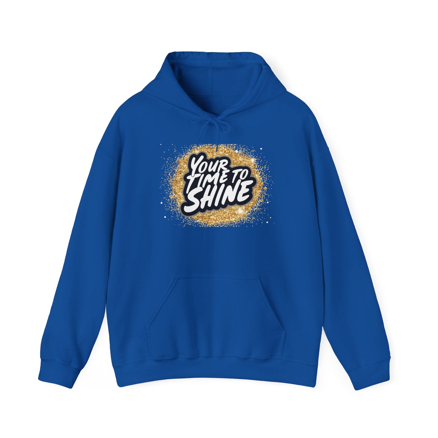 Your Time to Shine Hooded Sweatshirt