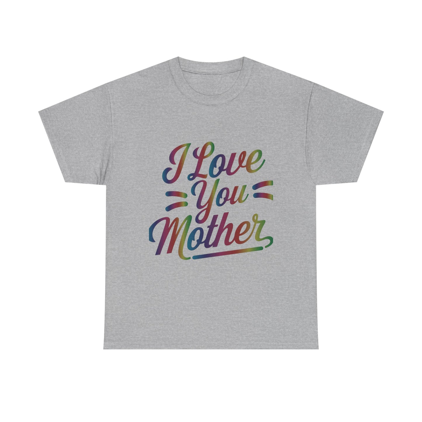 I Love You Mother T-Shirt